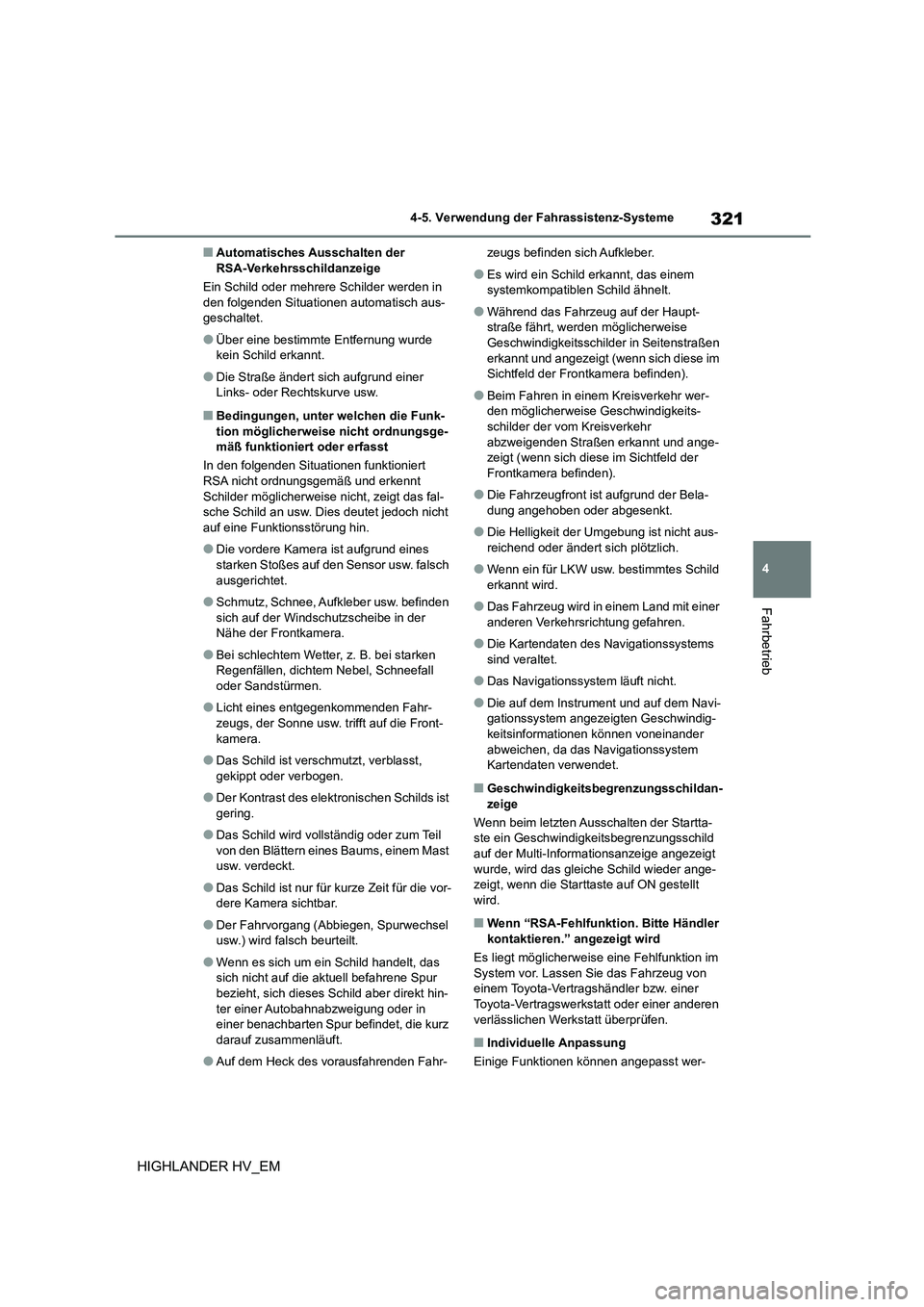 TOYOTA HIGHLANDER 2020 Betriebsanleitungen (in German) 321
4
4-5. Verwendung der Fahrassistenz-Systeme
Fahrbetrieb
HIGHLANDER HV_EM
■Automatisches Ausschalten der RSA-Verkehrsschildanzeige
Ein Schild oder mehrere Schilder werden in
den folgenden Si TOYOTA HIGHLANDER 2020 Betriebsanleitungen (in German) 321
4
4-5. Verwendung der Fahrassistenz-Systeme
Fahrbetrieb
HIGHLANDER HV_EM
■Automatisches Ausschalten der RSA-Verkehrsschildanzeige
Ein Schild oder mehrere Schilder werden in
den folgenden Si