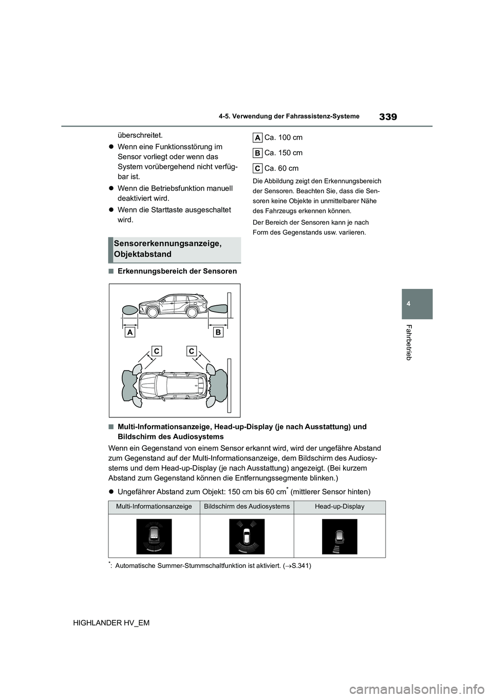 TOYOTA HIGHLANDER 2020 Betriebsanleitungen (in German) 339
4
4-5. Verwendung der Fahrassistenz-Systeme
Fahrbetrieb
HIGHLANDER HV_EM
überschreitet.
Wenn eine Funktionsstörung im
Sensor vorliegt oder wenn das
System vorübergehend nicht verfüg- TOYOTA HIGHLANDER 2020 Betriebsanleitungen (in German) 339
4
4-5. Verwendung der Fahrassistenz-Systeme
Fahrbetrieb
HIGHLANDER HV_EM
überschreitet.
Wenn eine Funktionsstörung im
Sensor vorliegt oder wenn das
System vorübergehend nicht verfüg-