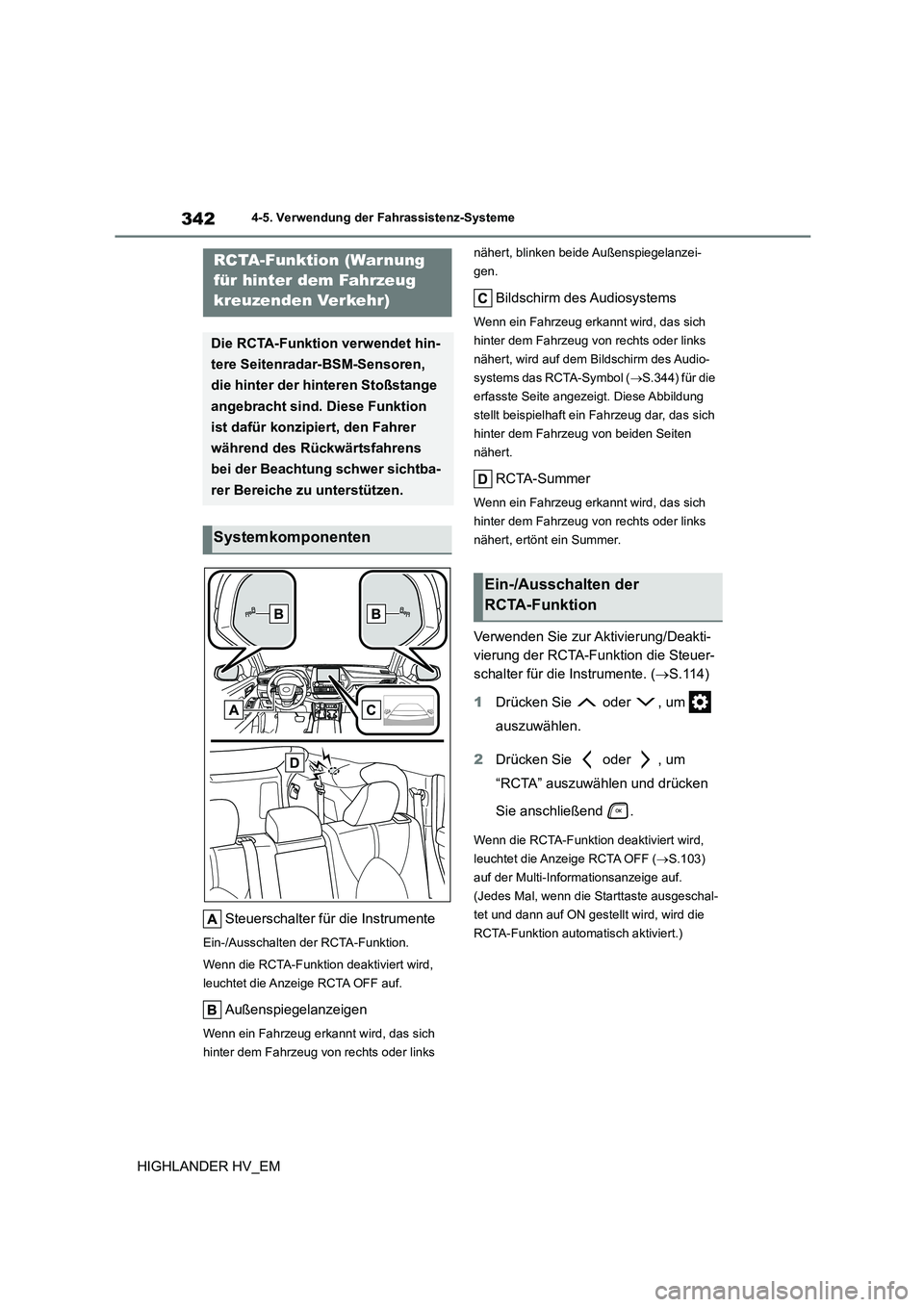 TOYOTA HIGHLANDER 2020 Betriebsanleitungen (in German) 3424-5. Verwendung der Fahrassistenz-Systeme
HIGHLANDER HV_EM
Steuerschalter für die Instrumente
Ein-/Ausschalten der RCTA-Funktion.
Wenn die RCTA-Funktion deaktiviert wird,
leuchtet die Anzeige TOYOTA HIGHLANDER 2020 Betriebsanleitungen (in German) 3424-5. Verwendung der Fahrassistenz-Systeme
HIGHLANDER HV_EM
Steuerschalter für die Instrumente
Ein-/Ausschalten der RCTA-Funktion.
Wenn die RCTA-Funktion deaktiviert wird,
leuchtet die Anzeige