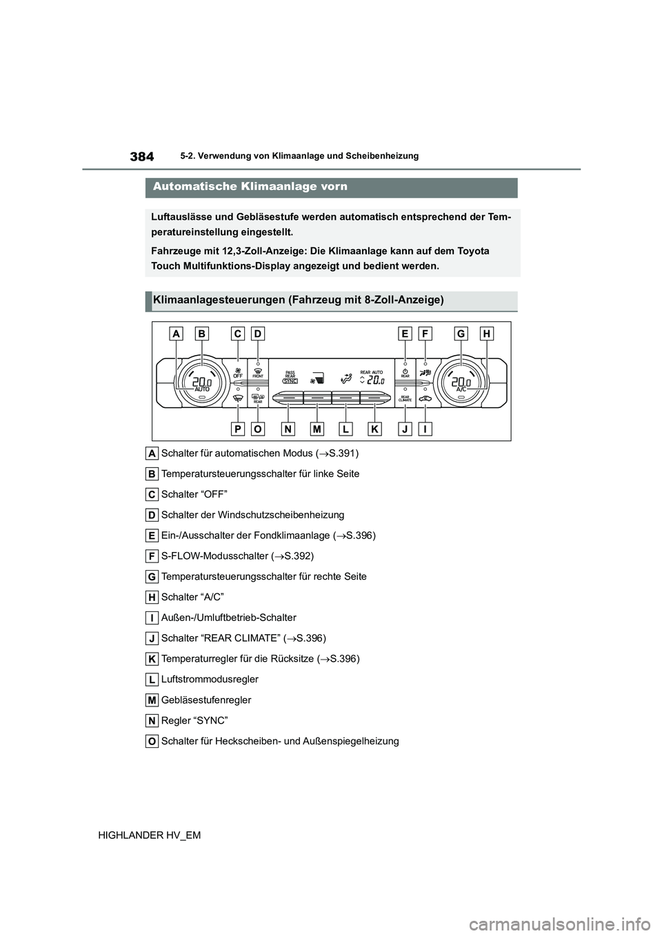TOYOTA HIGHLANDER 2020  Betriebsanleitungen (in German) 3845-2. Verwendung von Klimaanlage und Scheibenheizung
HIGHLANDER HV_EM
5-2.Verwendung von Klimaanlage und Scheibenheizung
Schalter für automatischen Modus (S.391) 
Temperatursteuerungsschal ter f