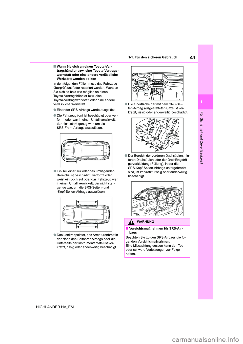 TOYOTA HIGHLANDER 2020  Betriebsanleitungen (in German) 41
1 
1-1. Für den sicheren Gebrauch
Für Sicherheit und Zuverlässigkeit
HIGHLANDER HV_EM
■Wann Sie sich an einen Toyota-Ver- tragshändler bzw. eine Toyota-Vertrags- 
werkstatt oder eine andere v