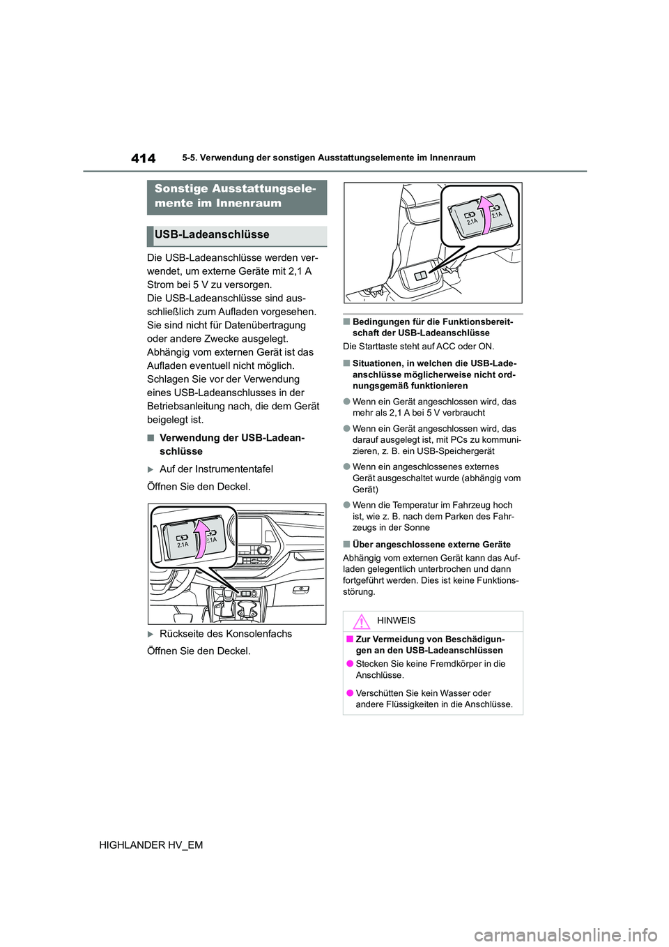 TOYOTA HIGHLANDER 2020  Betriebsanleitungen (in German) 4145-5. Verwendung der sonstigen Ausstattungselemente im Innenraum
HIGHLANDER HV_EM
5-5.Verwendung der sonstigen Ausstattungselemente im Innenraum
Die USB-Ladeanschlüsse werden ver- 
wendet, um exter