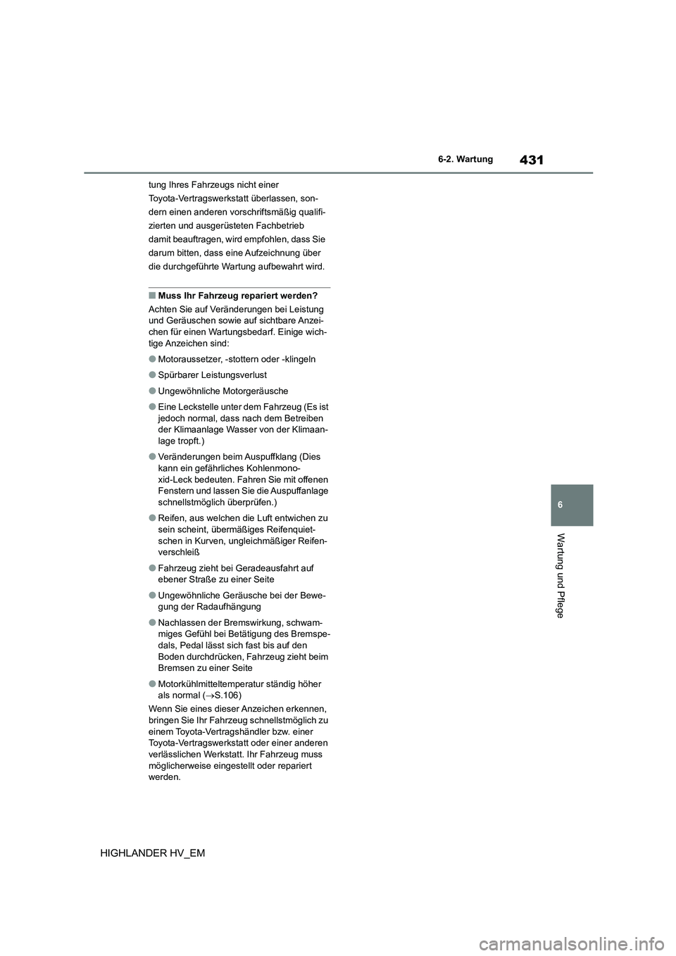 TOYOTA HIGHLANDER 2020 Betriebsanleitungen (in German) 431
6
6-2. Wartung
Wartung und Pflege
HIGHLANDER HV_EM
tung Ihres Fahrzeugs nicht einer
Toyota-Vertragswerkstatt überlassen, son-
dern einen anderen vorschriftsmäßig qualifi-
zierten und ausger TOYOTA HIGHLANDER 2020 Betriebsanleitungen (in German) 431
6
6-2. Wartung
Wartung und Pflege
HIGHLANDER HV_EM
tung Ihres Fahrzeugs nicht einer
Toyota-Vertragswerkstatt überlassen, son-
dern einen anderen vorschriftsmäßig qualifi-
zierten und ausger