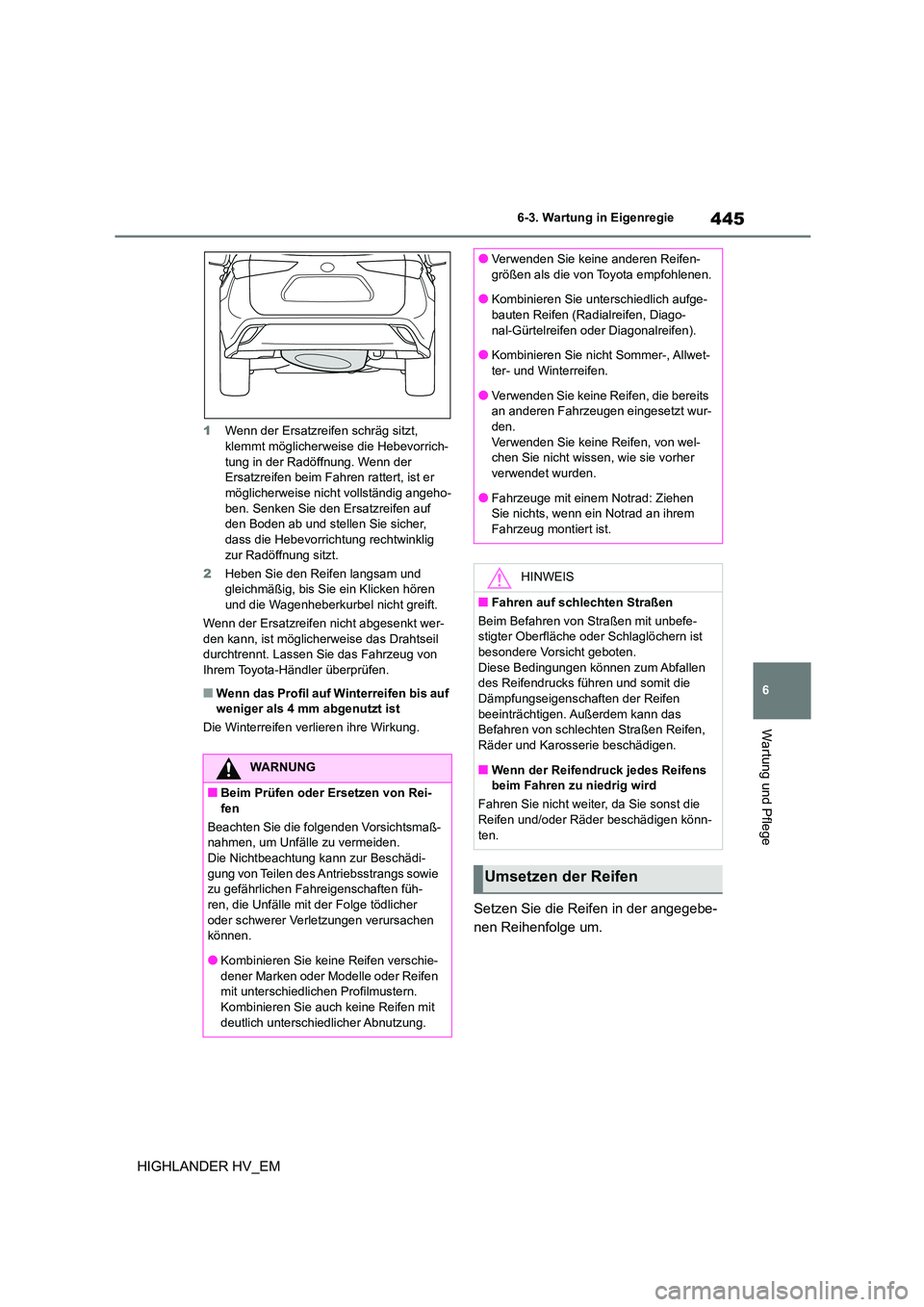 TOYOTA HIGHLANDER 2020 Betriebsanleitungen (in German) 445
6
6-3. Wartung in Eigenregie
Wartung und Pflege
HIGHLANDER HV_EM
1 Wenn der Ersatzreifen schräg sitzt, klemmt möglicherweise die Hebevorrich-
tung in der Radöffnung. Wenn der
Ersatzreifen b TOYOTA HIGHLANDER 2020 Betriebsanleitungen (in German) 445
6
6-3. Wartung in Eigenregie
Wartung und Pflege
HIGHLANDER HV_EM
1 Wenn der Ersatzreifen schräg sitzt, klemmt möglicherweise die Hebevorrich-
tung in der Radöffnung. Wenn der
Ersatzreifen b