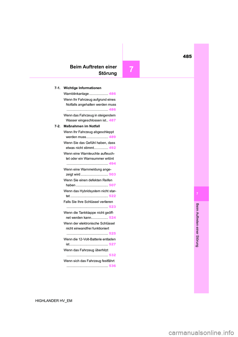 TOYOTA HIGHLANDER 2020 Betriebsanleitungen (in German) 7
485
Beim Auftreten einer Störung
7
HIGHLANDER HV_EM
Beim Auftreten einer
Störung
.7-1. Wichtige Informationen
Warnblinkanlage .................... 486
Wenn Ihr Fahrzeug aufgrund eines
Notfall TOYOTA HIGHLANDER 2020 Betriebsanleitungen (in German) 7
485
Beim Auftreten einer Störung
7
HIGHLANDER HV_EM
Beim Auftreten einer
Störung
.7-1. Wichtige Informationen
Warnblinkanlage .................... 486
Wenn Ihr Fahrzeug aufgrund eines
Notfall