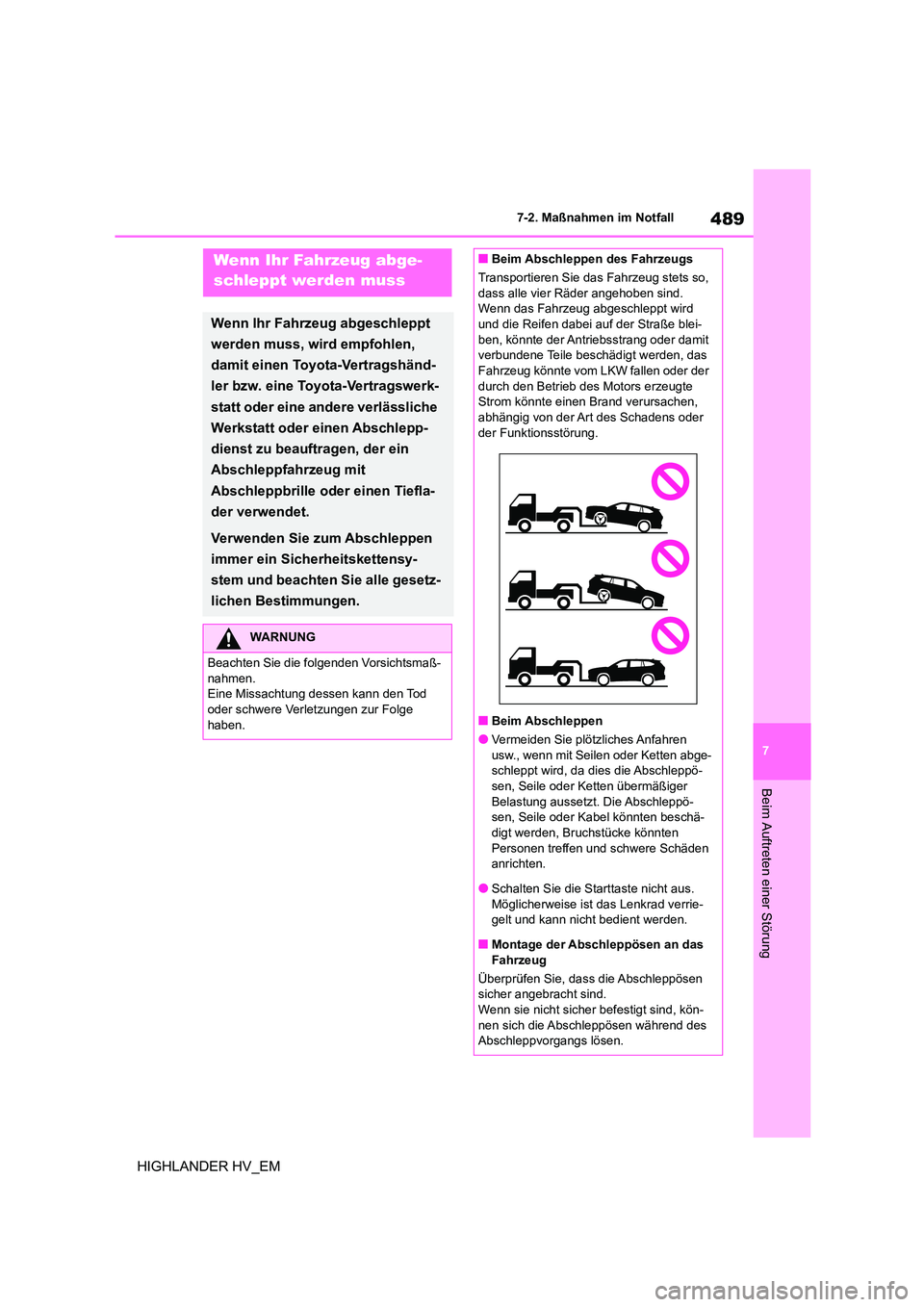 TOYOTA HIGHLANDER 2020 Betriebsanleitungen (in German) 489
7
7-2. Maßnahmen im Notfall
Beim Auftreten einer Störung
HIGHLANDER HV_EM
7-2.Maßnahmen im NotfallWenn Ihr Fahrzeug abge-
schleppt werden muss
Wenn Ihr Fahrzeug abgeschleppt
werden muss, wi TOYOTA HIGHLANDER 2020 Betriebsanleitungen (in German) 489
7
7-2. Maßnahmen im Notfall
Beim Auftreten einer Störung
HIGHLANDER HV_EM
7-2.Maßnahmen im NotfallWenn Ihr Fahrzeug abge-
schleppt werden muss
Wenn Ihr Fahrzeug abgeschleppt
werden muss, wi
