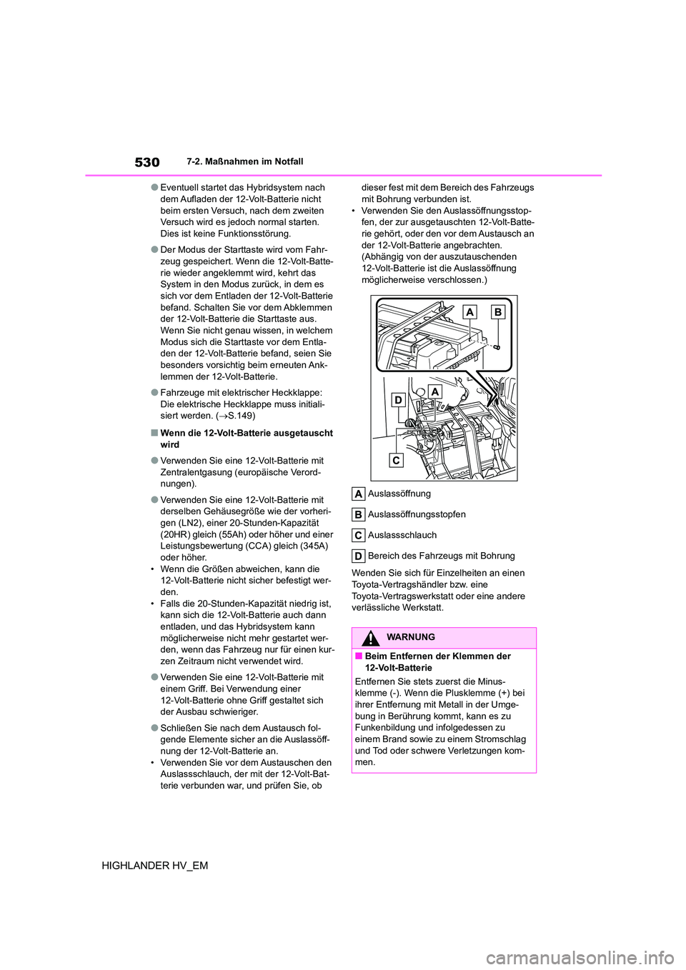 TOYOTA HIGHLANDER 2020  Betriebsanleitungen (in German) 5307-2. Maßnahmen im Notfall
HIGHLANDER HV_EM
●Eventuell startet das Hybridsystem nach  dem Aufladen der 12-Volt-Batterie nicht  
beim ersten Versuch, nach dem zweiten 
Versuch wird es jedoch norma