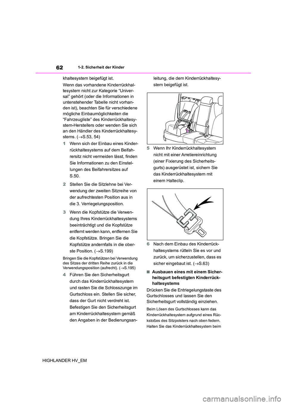 TOYOTA HIGHLANDER 2020 Betriebsanleitungen (in German) 621-2. Sicherheit der Kinder
HIGHLANDER HV_EM
khaltesystem beigefügt ist.
Wenn das vorhandene Kinderrückhal-
tesystem nicht zur Kategorie “Univer-
sal” gehört (oder die Informationen in
unt TOYOTA HIGHLANDER 2020 Betriebsanleitungen (in German) 621-2. Sicherheit der Kinder
HIGHLANDER HV_EM
khaltesystem beigefügt ist.
Wenn das vorhandene Kinderrückhal-
tesystem nicht zur Kategorie “Univer-
sal” gehört (oder die Informationen in
unt