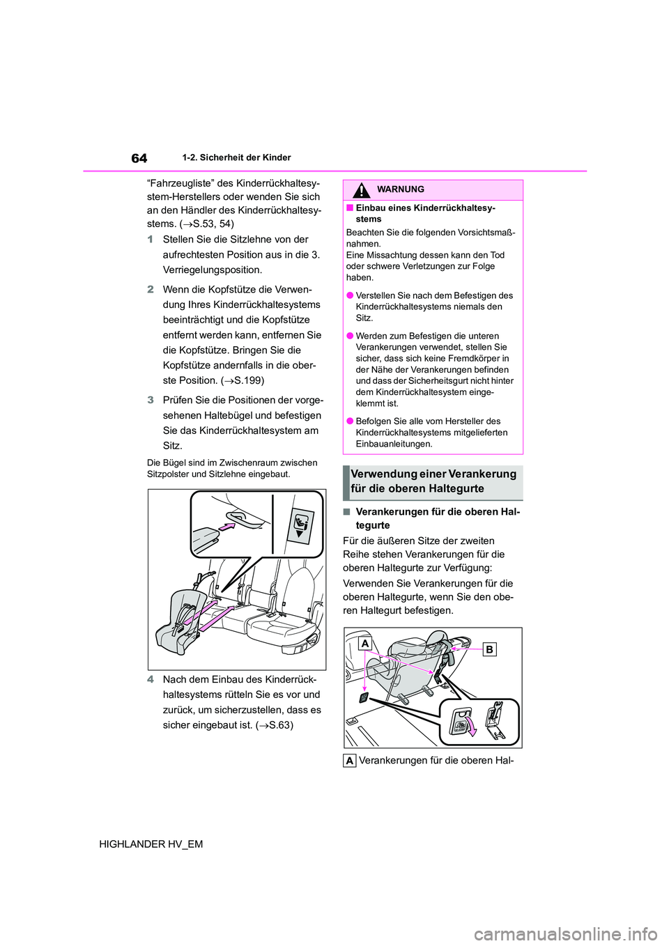 TOYOTA HIGHLANDER 2020 Betriebsanleitungen (in German) 641-2. Sicherheit der Kinder
HIGHLANDER HV_EM
“Fahrzeugliste” des Kinderrückhaltesy-
stem-Herstellers oder wenden Sie sich
an den Händler des Kinderrückhaltesy-
stems. ( S.53, 54)
1 Stel TOYOTA HIGHLANDER 2020 Betriebsanleitungen (in German) 641-2. Sicherheit der Kinder
HIGHLANDER HV_EM
“Fahrzeugliste” des Kinderrückhaltesy-
stem-Herstellers oder wenden Sie sich
an den Händler des Kinderrückhaltesy-
stems. ( S.53, 54)
1 Stel