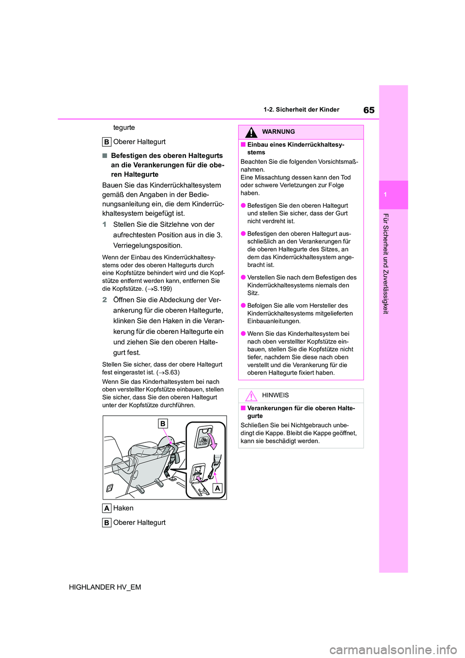 TOYOTA HIGHLANDER 2020 Betriebsanleitungen (in German) 65
1
1-2. Sicherheit der Kinder
Für Sicherheit und Zuverlässigkeit
HIGHLANDER HV_EM
tegurte
Oberer Haltegurt
■Befestigen des oberen Haltegurts
an die Verankerungen für die obe-
ren Haltegurt TOYOTA HIGHLANDER 2020 Betriebsanleitungen (in German) 65
1
1-2. Sicherheit der Kinder
Für Sicherheit und Zuverlässigkeit
HIGHLANDER HV_EM
tegurte
Oberer Haltegurt
■Befestigen des oberen Haltegurts
an die Verankerungen für die obe-
ren Haltegurt