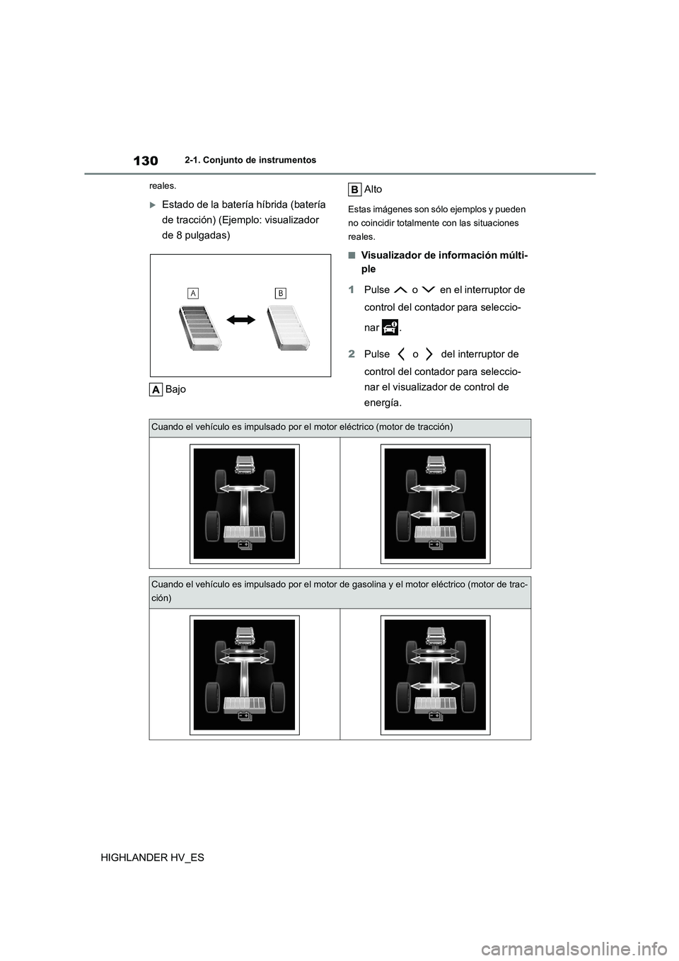 TOYOTA HIGHLANDER 2020 Manual del propietario (in Spanish) 1302-1. Conjunto de instrumentos
HIGHLANDER HV_ES
reales.
Estado de la batería híbrida (batería
de tracción) (Ejemplo: visualizador
de 8 pulgadas)
Bajo
Alto
Estas imágenes son sólo ejem TOYOTA HIGHLANDER 2020 Manual del propietario (in Spanish) 1302-1. Conjunto de instrumentos
HIGHLANDER HV_ES
reales.
Estado de la batería híbrida (batería
de tracción) (Ejemplo: visualizador
de 8 pulgadas)
Bajo
Alto
Estas imágenes son sólo ejem
