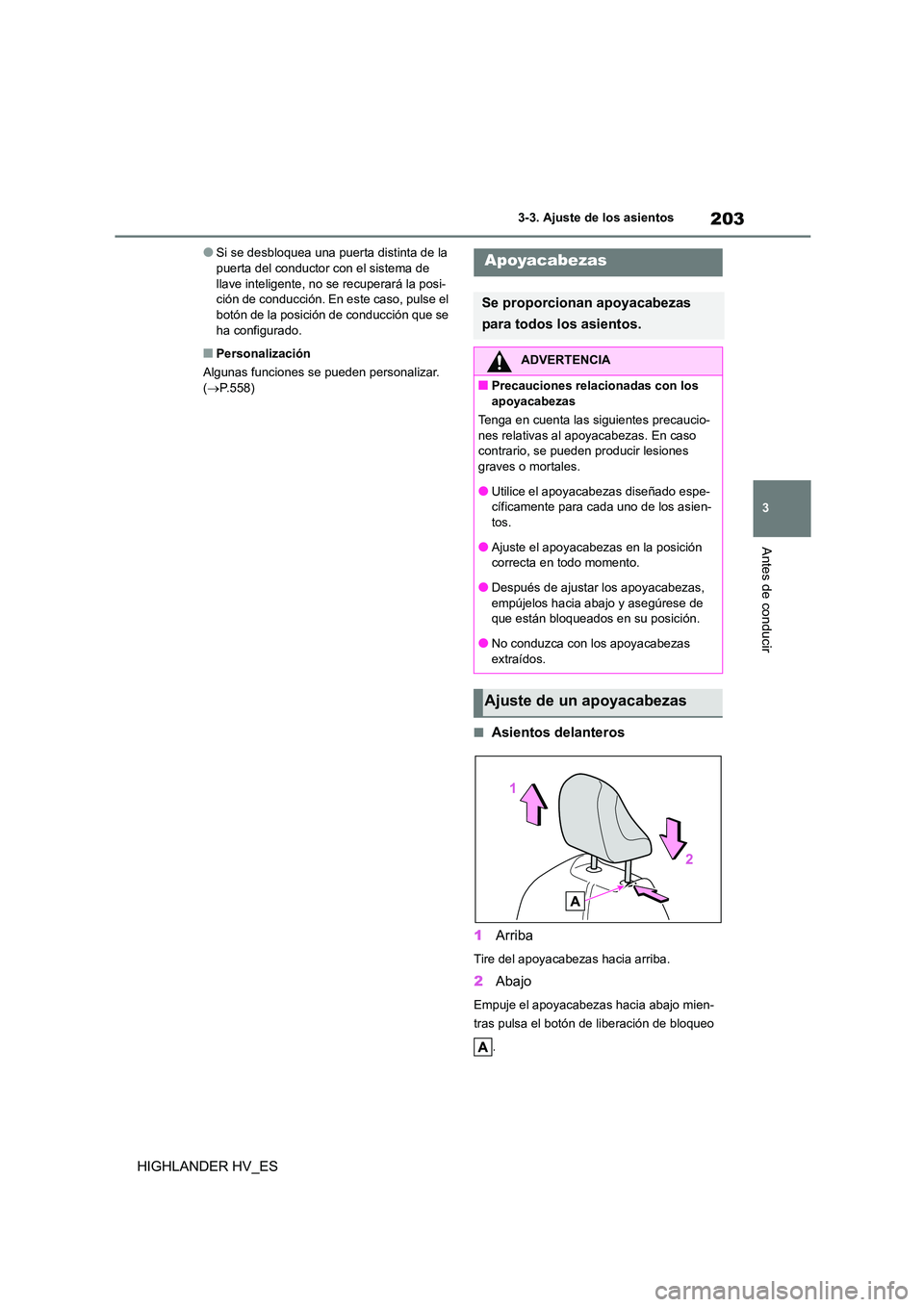 TOYOTA HIGHLANDER 2020 Manual del propietario (in Spanish) 203
3
3-3. Ajuste de los asientos
Antes de conducir
HIGHLANDER HV_ES
●Si se desbloquea una puerta distinta de la puerta del conductor con el sistema de
llave inteligente, no se recuperará la po TOYOTA HIGHLANDER 2020 Manual del propietario (in Spanish) 203
3
3-3. Ajuste de los asientos
Antes de conducir
HIGHLANDER HV_ES
●Si se desbloquea una puerta distinta de la puerta del conductor con el sistema de
llave inteligente, no se recuperará la po