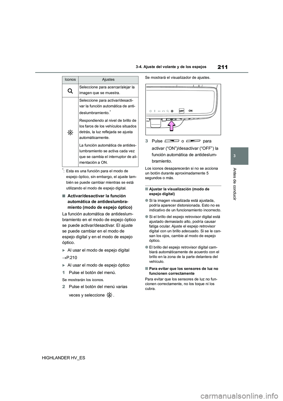 TOYOTA HIGHLANDER 2020 Manual del propietario (in Spanish) 211
3
3-4. Ajuste del volante y de los espejos
Antes de conducir
HIGHLANDER HV_ES
*: Esta es una función para el modo de
espejo óptico, sin embargo, el ajuste tam-
bién se puede cambiar mientras TOYOTA HIGHLANDER 2020 Manual del propietario (in Spanish) 211
3
3-4. Ajuste del volante y de los espejos
Antes de conducir
HIGHLANDER HV_ES
*: Esta es una función para el modo de
espejo óptico, sin embargo, el ajuste tam-
bién se puede cambiar mientras