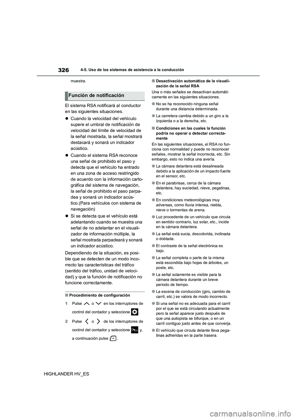 TOYOTA HIGHLANDER 2020  Manual del propietario (in Spanish) 3264-5. Uso de los sistemas de asistencia a la conducción
HIGHLANDER HV_ES
muestra.
El sistema RSA notificará al conductor  
en las siguientes situaciones. 
 Cuando la velocidad del vehículo  
s