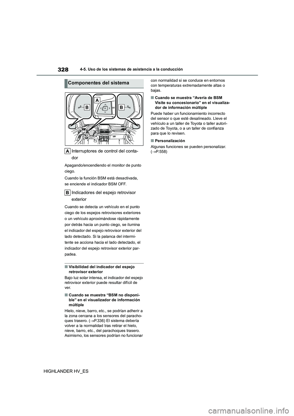 TOYOTA HIGHLANDER 2020  Manual del propietario (in Spanish) 3284-5. Uso de los sistemas de asistencia a la conducción
HIGHLANDER HV_ES 
Interruptores de control del conta- 
dor
Apagando/encendiendo el monitor de punto  
ciego. 
Cuando la función BSM está de