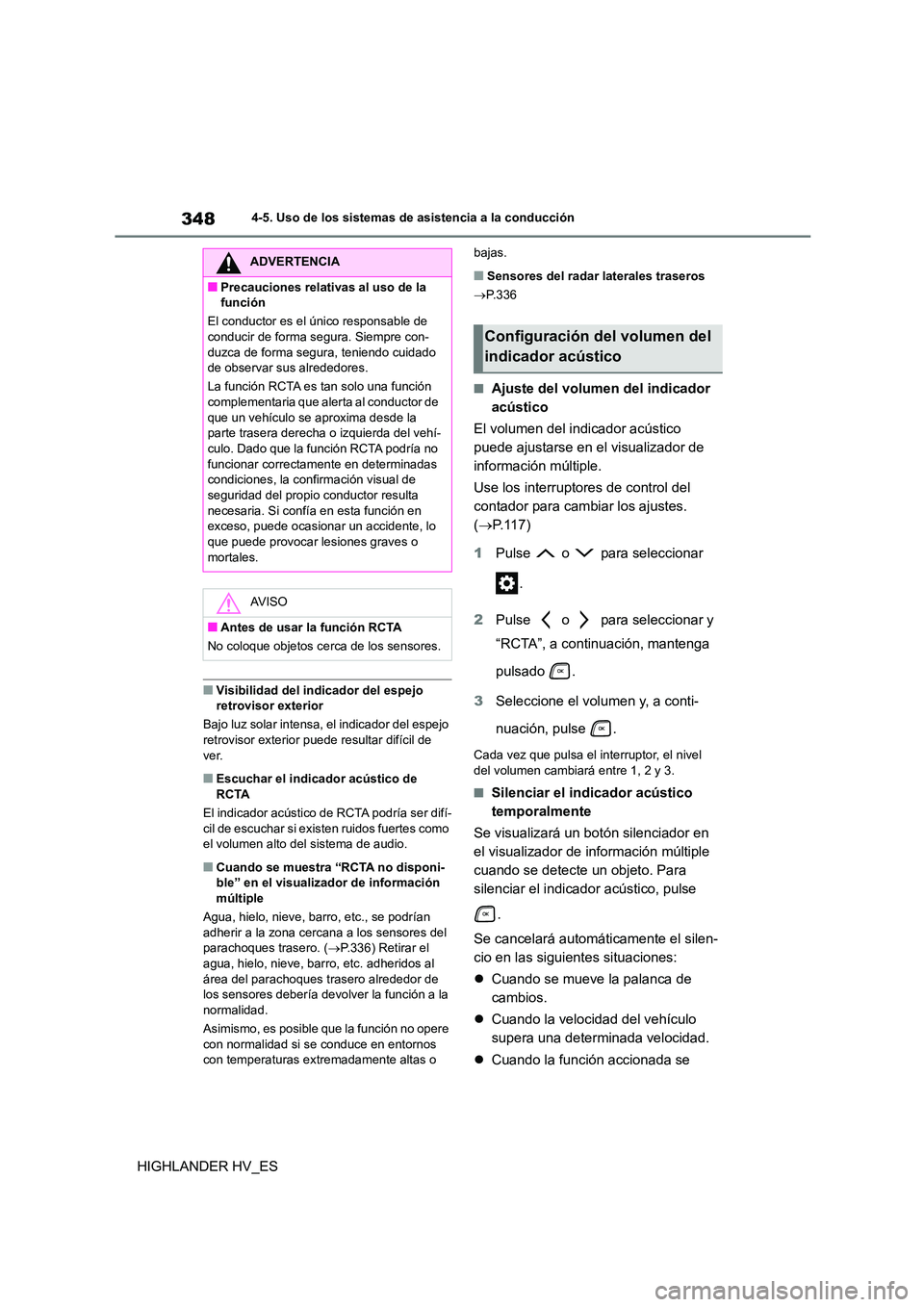 TOYOTA HIGHLANDER 2020  Manual del propietario (in Spanish) 3484-5. Uso de los sistemas de asistencia a la conducción
HIGHLANDER HV_ES
■Visibilidad del indicador del espejo  
retrovisor exterior 
Bajo luz solar intensa,  el indicador del espejo  
retrovisor