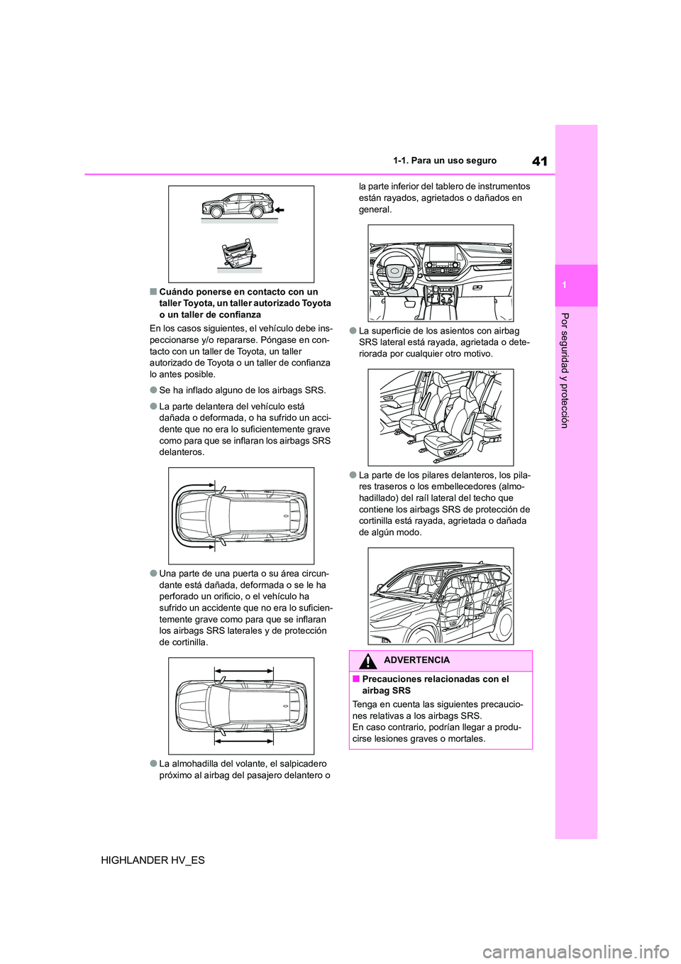 TOYOTA HIGHLANDER 2020 Manual del propietario (in Spanish) 41
1
1-1. Para un uso seguro
Por seguridad y protección
HIGHLANDER HV_ES
■Cuándo ponerse en contacto con un taller Toyota, un taller autorizado Toyota
o un taller de confianza
En los casos si TOYOTA HIGHLANDER 2020 Manual del propietario (in Spanish) 41
1
1-1. Para un uso seguro
Por seguridad y protección
HIGHLANDER HV_ES
■Cuándo ponerse en contacto con un taller Toyota, un taller autorizado Toyota
o un taller de confianza
En los casos si