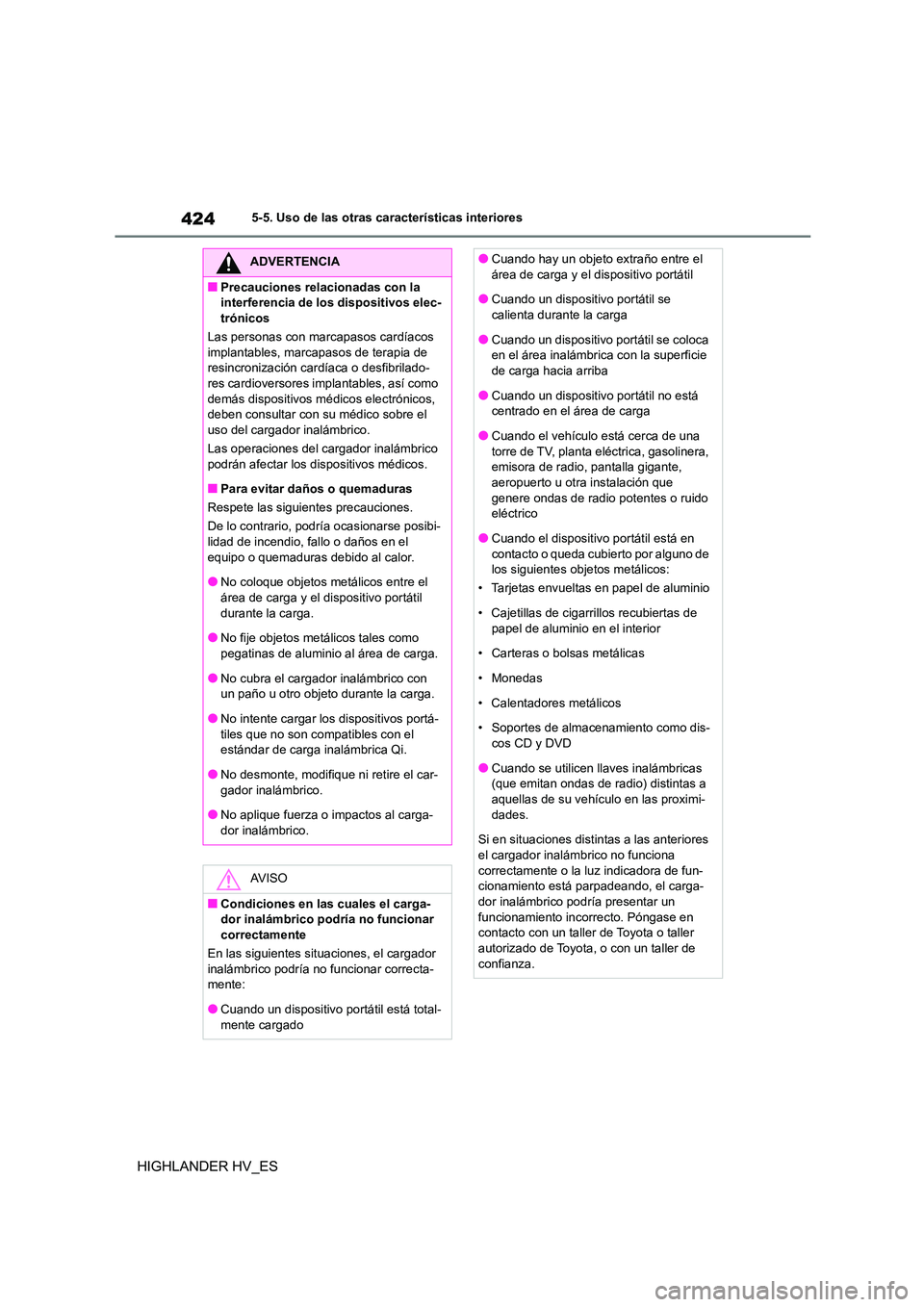 TOYOTA HIGHLANDER 2020  Manual del propietario (in Spanish) 4245-5. Uso de las otras características interiores
HIGHLANDER HV_ES
ADVERTENCIA
■Precauciones relacionadas con la  
interferencia de los dispositivos elec-
trónicos 
Las personas con marcapasos c