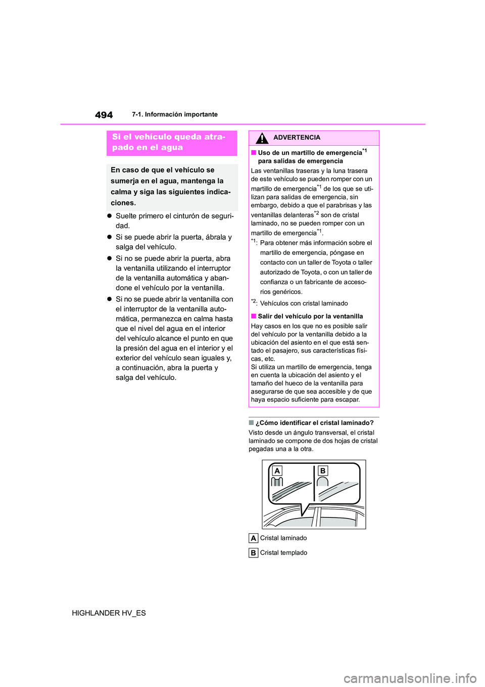 TOYOTA HIGHLANDER 2020 Manual del propietario (in Spanish) 4947-1. Información importante
HIGHLANDER HV_ES
Suelte primero el cinturón de seguri-
dad.
Si se puede abrir la puerta, ábrala y
salga del vehículo.
Si no se puede abrir la puert TOYOTA HIGHLANDER 2020 Manual del propietario (in Spanish) 4947-1. Información importante
HIGHLANDER HV_ES
Suelte primero el cinturón de seguri-
dad.
Si se puede abrir la puerta, ábrala y
salga del vehículo.
Si no se puede abrir la puert