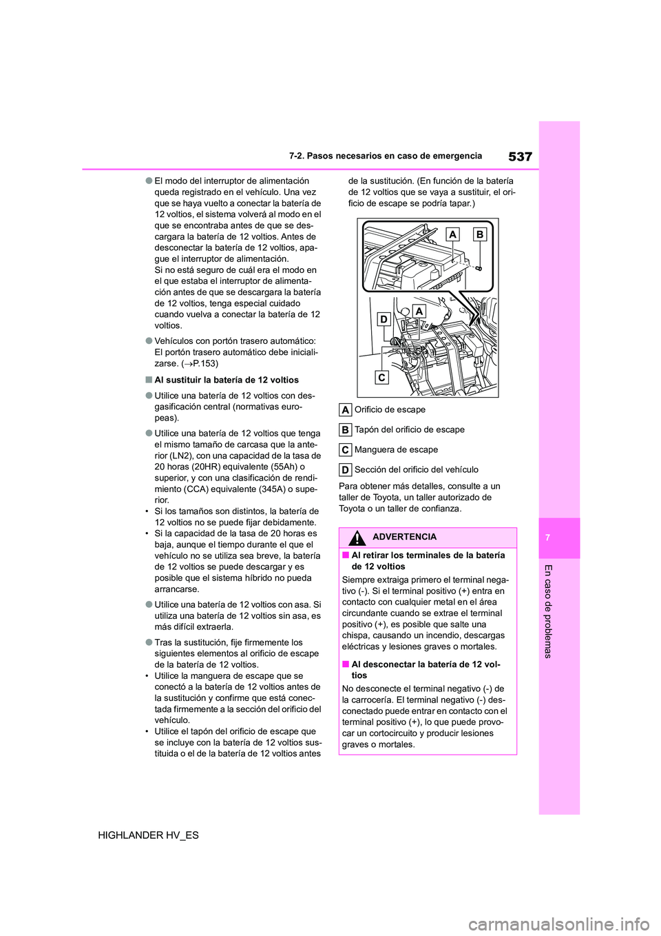 TOYOTA HIGHLANDER 2020 Manual del propietario (in Spanish) 537
7
7-2. Pasos necesarios en caso de emergencia
En caso de problemas
HIGHLANDER HV_ES
●El modo del interruptor de alimentación queda registrado en el vehículo. Una vez
que se haya vuelto a c TOYOTA HIGHLANDER 2020 Manual del propietario (in Spanish) 537
7
7-2. Pasos necesarios en caso de emergencia
En caso de problemas
HIGHLANDER HV_ES
●El modo del interruptor de alimentación queda registrado en el vehículo. Una vez
que se haya vuelto a c