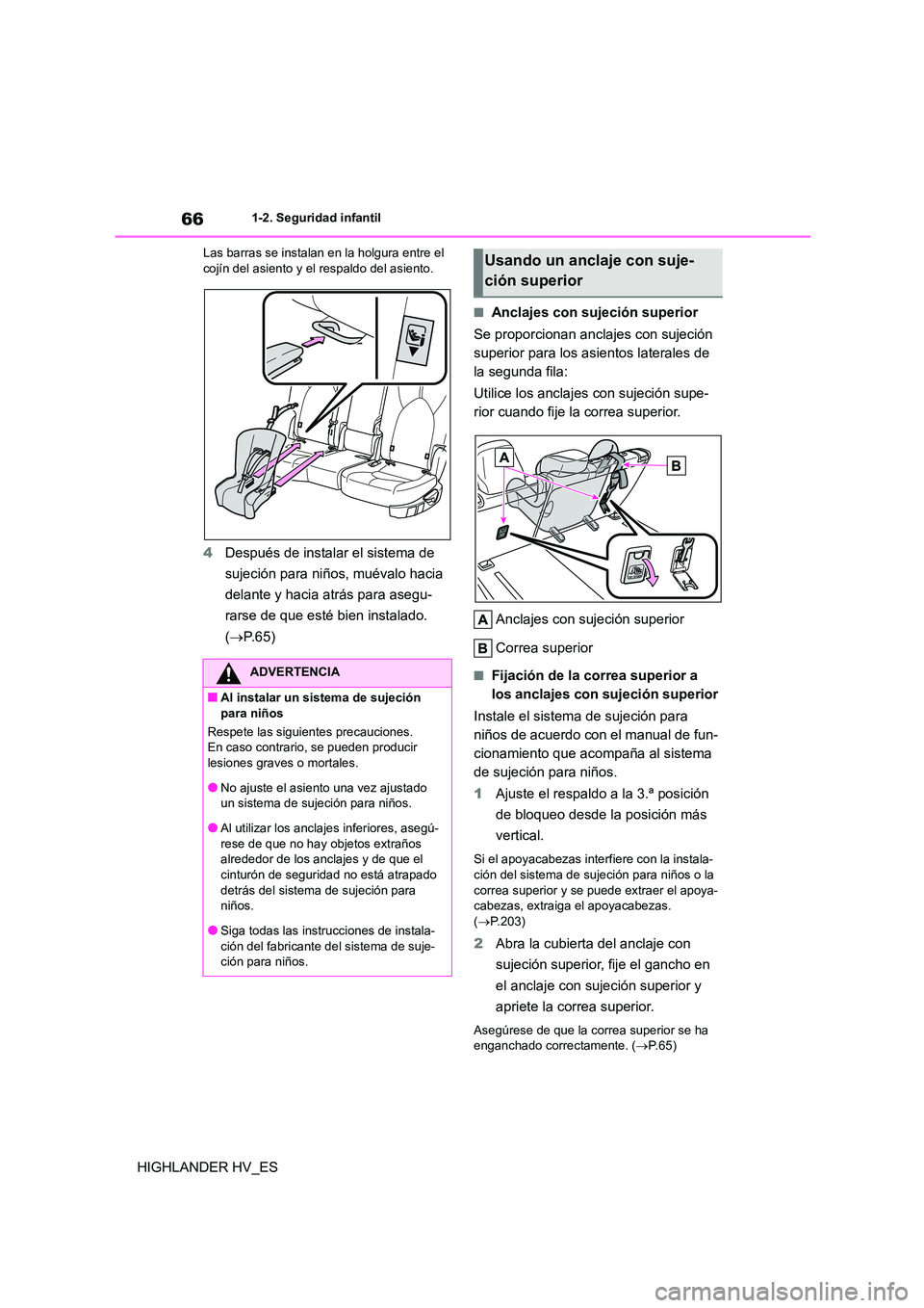 TOYOTA HIGHLANDER 2020  Manual del propietario (in Spanish) 661-2. Seguridad infantil
HIGHLANDER HV_ES
Las barras se instalan en la holgura entre el  cojín del asiento y el respaldo del asiento.
4 Después de instalar el sistema de  
sujeción para niños, mu