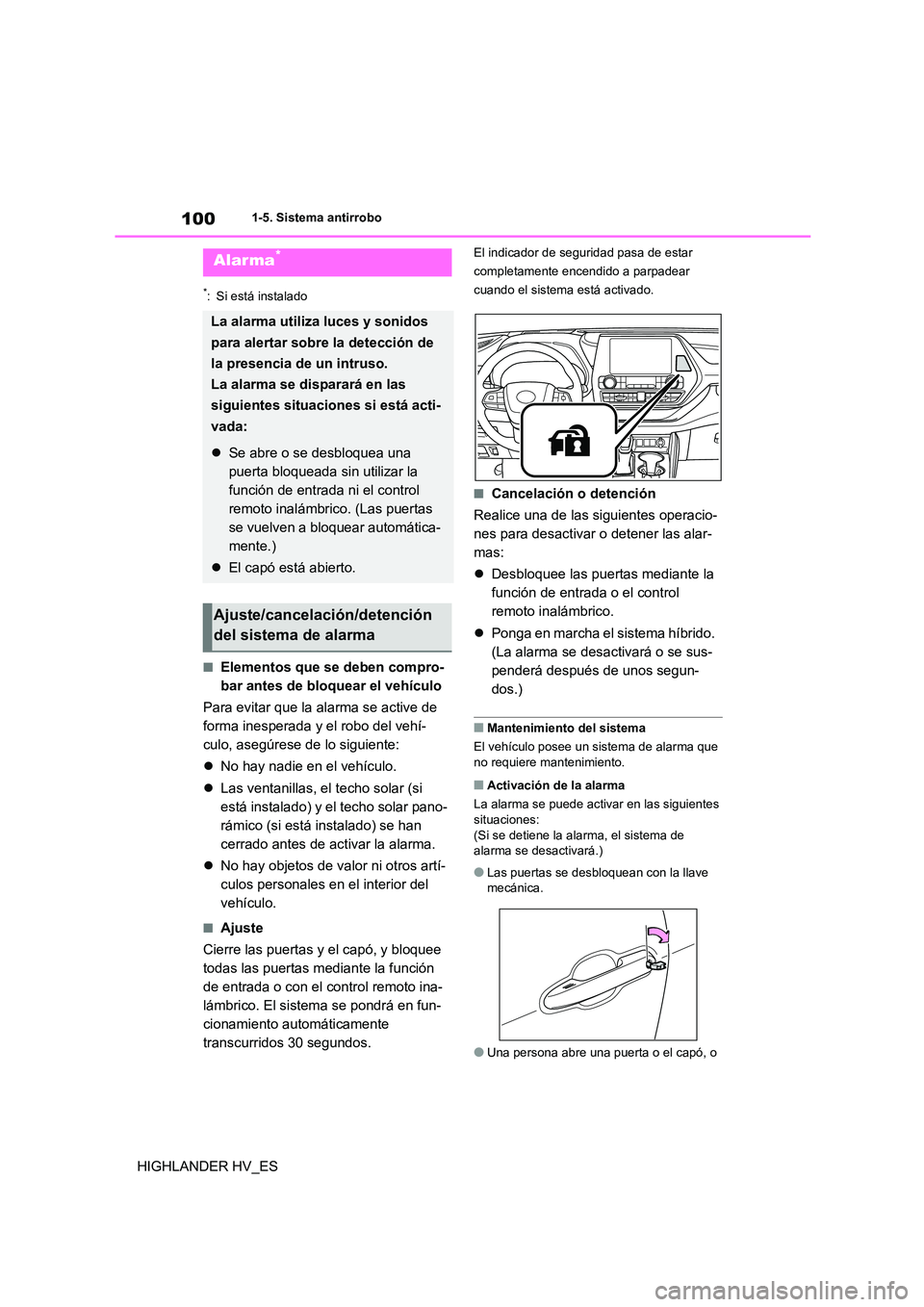 TOYOTA HIGHLANDER 2020 Manual del propietario (in Spanish) 1001-5. Sistema antirrobo
HIGHLANDER HV_ES
*: Si está instalado
■Elementos que se deben compro-
bar antes de bloquear el vehículo
Para evitar que la alarma se active de
forma inesperada y el r TOYOTA HIGHLANDER 2020 Manual del propietario (in Spanish) 1001-5. Sistema antirrobo
HIGHLANDER HV_ES
*: Si está instalado
■Elementos que se deben compro-
bar antes de bloquear el vehículo
Para evitar que la alarma se active de
forma inesperada y el r