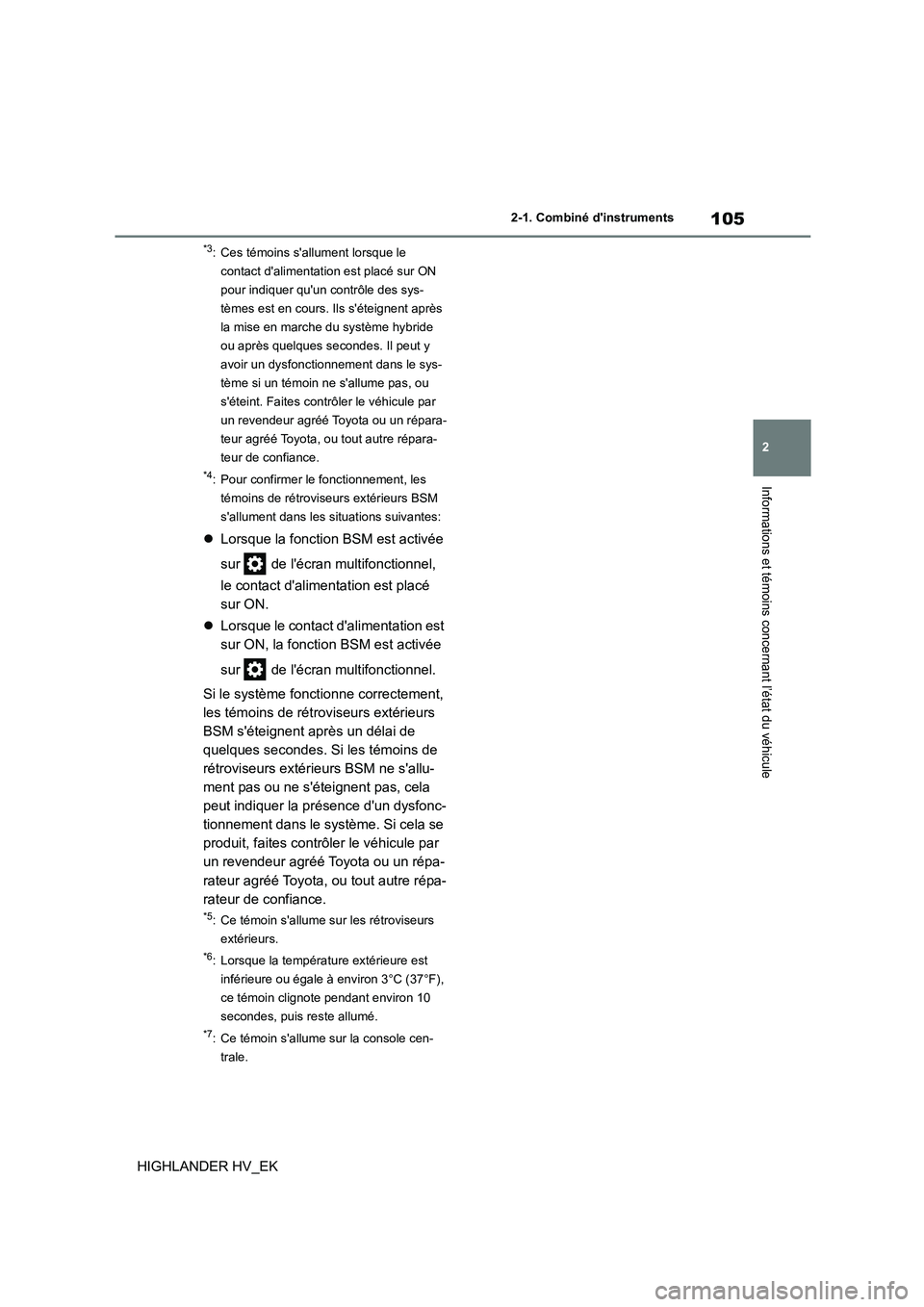 TOYOTA HIGHLANDER 2020 Manuel du propriétaire (in French) 105
2
2-1. Combiné dinstruments
Informations et témoins concernant l’état du véhicule
HIGHLANDER HV_EK
*3: Ces témoins sallument lorsque le
contact dalimentati on est placé sur ON
pour TOYOTA HIGHLANDER 2020 Manuel du propriétaire (in French) 105
2
2-1. Combiné dinstruments
Informations et témoins concernant l’état du véhicule
HIGHLANDER HV_EK
*3: Ces témoins sallument lorsque le
contact dalimentati on est placé sur ON
pour