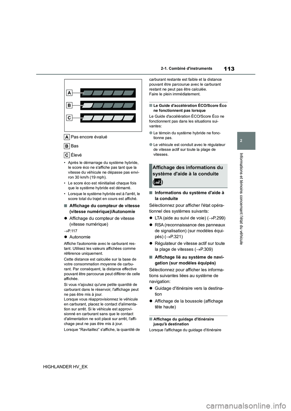 TOYOTA HIGHLANDER 2020  Manuel du propriétaire (in French) 113
2 
2-1. Combiné dinstruments
Informations et témoins concernant l’état du véhicule
HIGHLANDER HV_EK 
Pas encore évalué 
Bas 
Élevé
• Après le démarrage du système hybride,  le scor