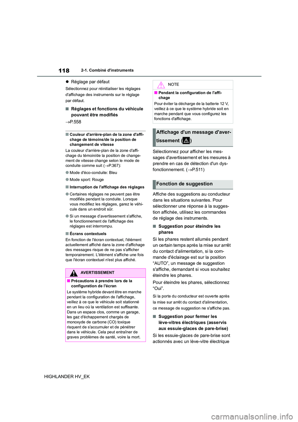 TOYOTA HIGHLANDER 2020 Manuel du propriétaire (in French) 1182-1. Combiné dinstruments
HIGHLANDER HV_EK
Réglage par défaut
Sélectionnez pour réinitialiser les réglages
daffichage des instruments sur le réglage
par défaut.
■Réglages et fo TOYOTA HIGHLANDER 2020 Manuel du propriétaire (in French) 1182-1. Combiné dinstruments
HIGHLANDER HV_EK
Réglage par défaut
Sélectionnez pour réinitialiser les réglages
daffichage des instruments sur le réglage
par défaut.
■Réglages et fo