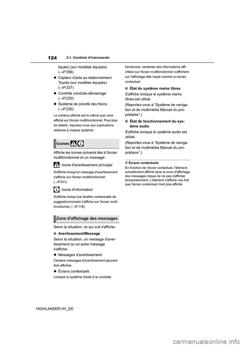 TOYOTA HIGHLANDER 2020 Manuel du propriétaire (in French) 1242-1. Combiné dinstruments
HIGHLANDER HV_EK
tiques) (sur modèles équipés)
( P.356)
Capteur daide au stationnement
Toyota (sur modèles équipés)
( P.337)
Contrôle condu TOYOTA HIGHLANDER 2020 Manuel du propriétaire (in French) 1242-1. Combiné dinstruments
HIGHLANDER HV_EK
tiques) (sur modèles équipés)
( P.356)
Capteur daide au stationnement
Toyota (sur modèles équipés)
( P.337)
Contrôle condu