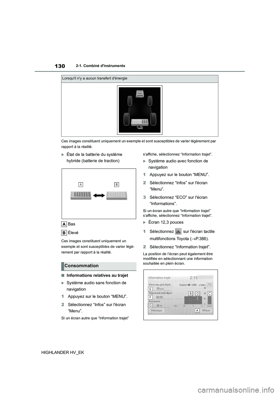 TOYOTA HIGHLANDER 2020 Manuel du propriétaire (in French) 1302-1. Combiné dinstruments
HIGHLANDER HV_EK
Ces images constituent uniquement un exemple et sont susceptibles de varier légèrement par
rapport à la réalité.
État de la batt erie du syst TOYOTA HIGHLANDER 2020 Manuel du propriétaire (in French) 1302-1. Combiné dinstruments
HIGHLANDER HV_EK
Ces images constituent uniquement un exemple et sont susceptibles de varier légèrement par
rapport à la réalité.
État de la batt erie du syst