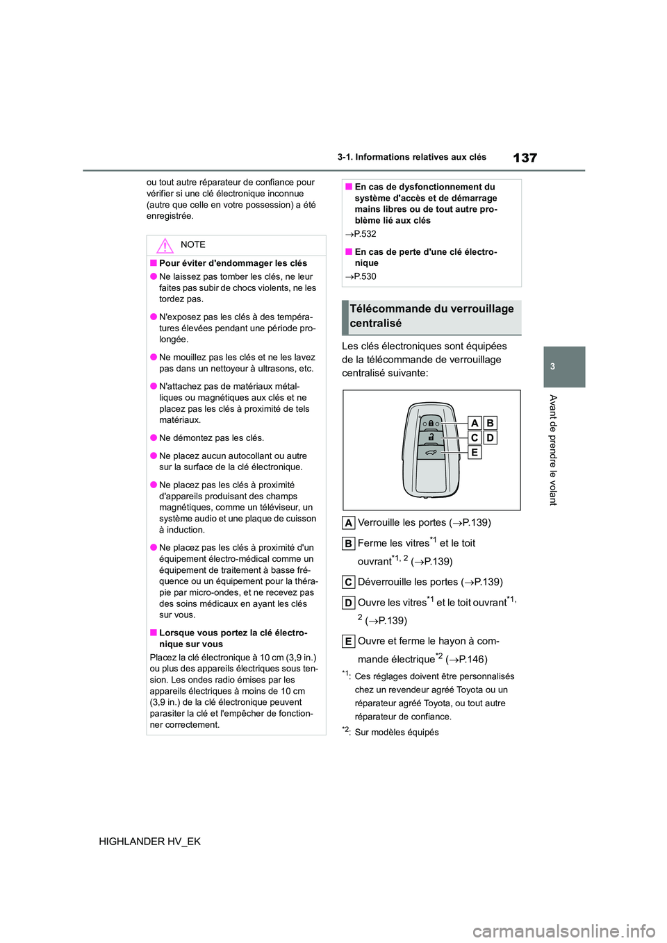 TOYOTA HIGHLANDER 2020 Manuel du propriétaire (in French) 137
3
3-1. Informations relatives aux clés
Avant de prendre le volant
HIGHLANDER HV_EK
ou tout autre réparateur de confiance pour vérifier si une clé électronique inconnue
(autre que celle en TOYOTA HIGHLANDER 2020 Manuel du propriétaire (in French) 137
3
3-1. Informations relatives aux clés
Avant de prendre le volant
HIGHLANDER HV_EK
ou tout autre réparateur de confiance pour vérifier si une clé électronique inconnue
(autre que celle en