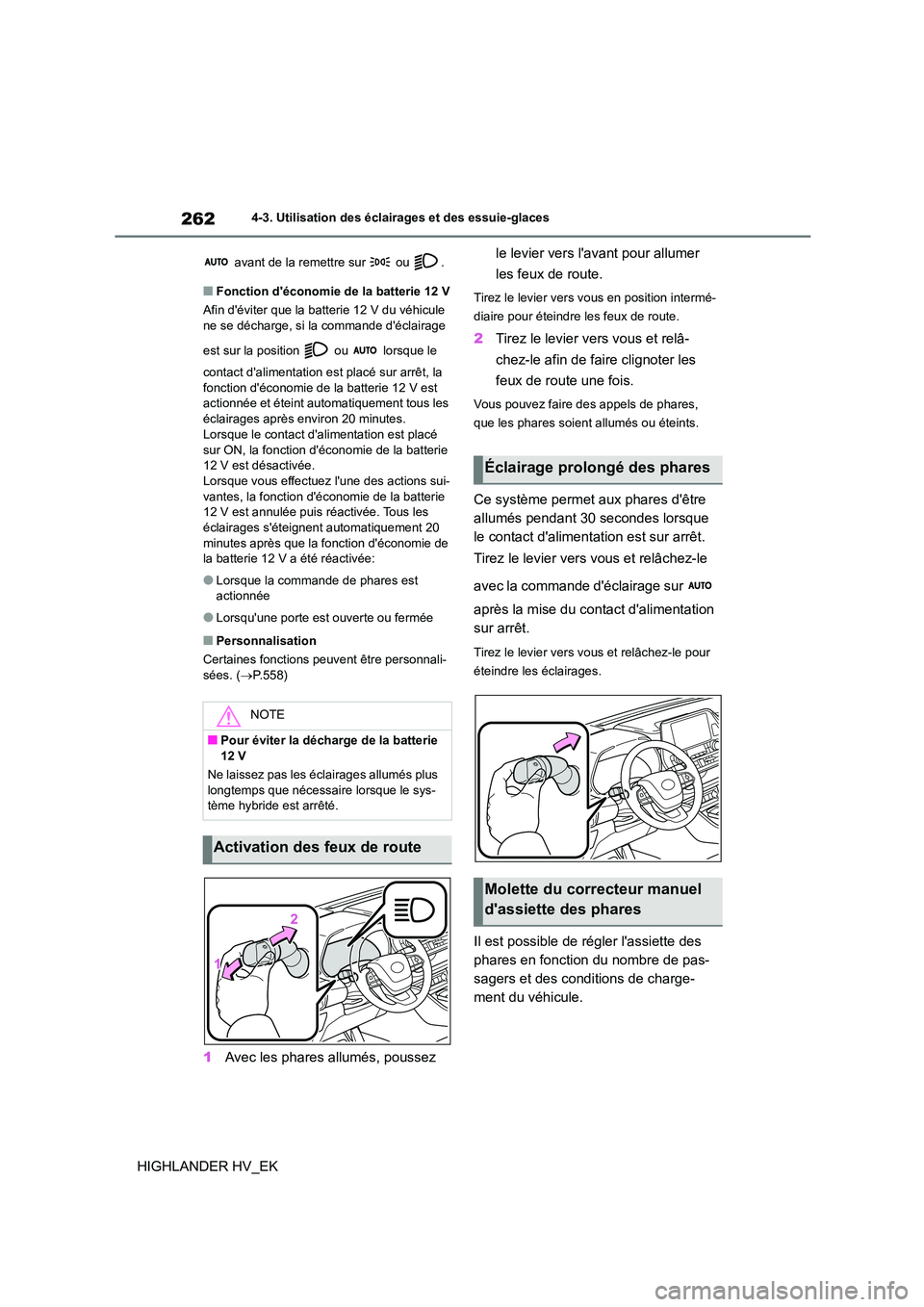 TOYOTA HIGHLANDER 2020 Manuel du propriétaire (in French) 2624-3. Utilisation des éclairages et des essuie-glaces
HIGHLANDER HV_EK
avant de la remettre sur ou .
■Fonction déconomie de la batterie 12 V
Afin déviter que la batterie 12 V du véhicul TOYOTA HIGHLANDER 2020 Manuel du propriétaire (in French) 2624-3. Utilisation des éclairages et des essuie-glaces
HIGHLANDER HV_EK
avant de la remettre sur ou .
■Fonction déconomie de la batterie 12 V
Afin déviter que la batterie 12 V du véhicul