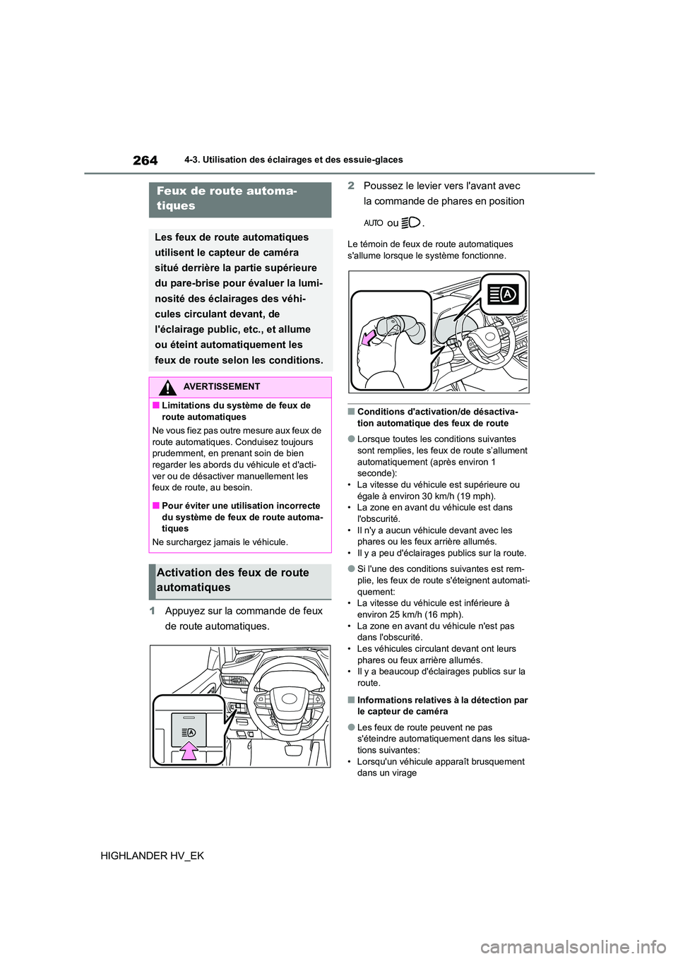 TOYOTA HIGHLANDER 2020 Manuel du propriétaire (in French) 2644-3. Utilisation des éclairages et des essuie-glaces
HIGHLANDER HV_EK
1 Appuyez sur la commande de feux
de route automatiques.
2 Poussez le levier vers lavant avec
la commande de phares en TOYOTA HIGHLANDER 2020 Manuel du propriétaire (in French) 2644-3. Utilisation des éclairages et des essuie-glaces
HIGHLANDER HV_EK
1 Appuyez sur la commande de feux
de route automatiques.
2 Poussez le levier vers lavant avec
la commande de phares en