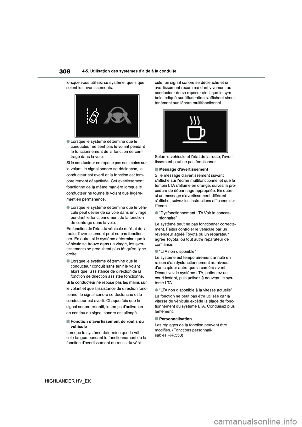 TOYOTA HIGHLANDER 2020  Manuel du propriétaire (in French) 3084-5. Utilisation des systèmes daide à la conduite
HIGHLANDER HV_EK
lorsque vous utilisez ce système, quels que  soient les avertissements.
●Lorsque le système détermine que le  
conducteur  TOYOTA HIGHLANDER 2020  Manuel du propriétaire (in French) 3084-5. Utilisation des systèmes daide à la conduite
HIGHLANDER HV_EK
lorsque vous utilisez ce système, quels que  soient les avertissements.
●Lorsque le système détermine que le  
conducteur
