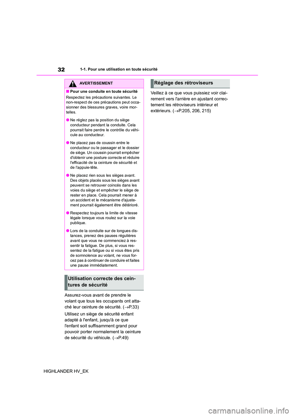 TOYOTA HIGHLANDER 2020 Manuel du propriétaire (in French) 321-1. Pour une utilisation en toute sécurité
HIGHLANDER HV_EK
Assurez-vous avant de prendre le
volant que tous les occupants ont atta-
ché leur ceinture de sécurité. ( P. 3 3 )
Utilisez u TOYOTA HIGHLANDER 2020 Manuel du propriétaire (in French) 321-1. Pour une utilisation en toute sécurité
HIGHLANDER HV_EK
Assurez-vous avant de prendre le
volant que tous les occupants ont atta-
ché leur ceinture de sécurité. ( P. 3 3 )
Utilisez u