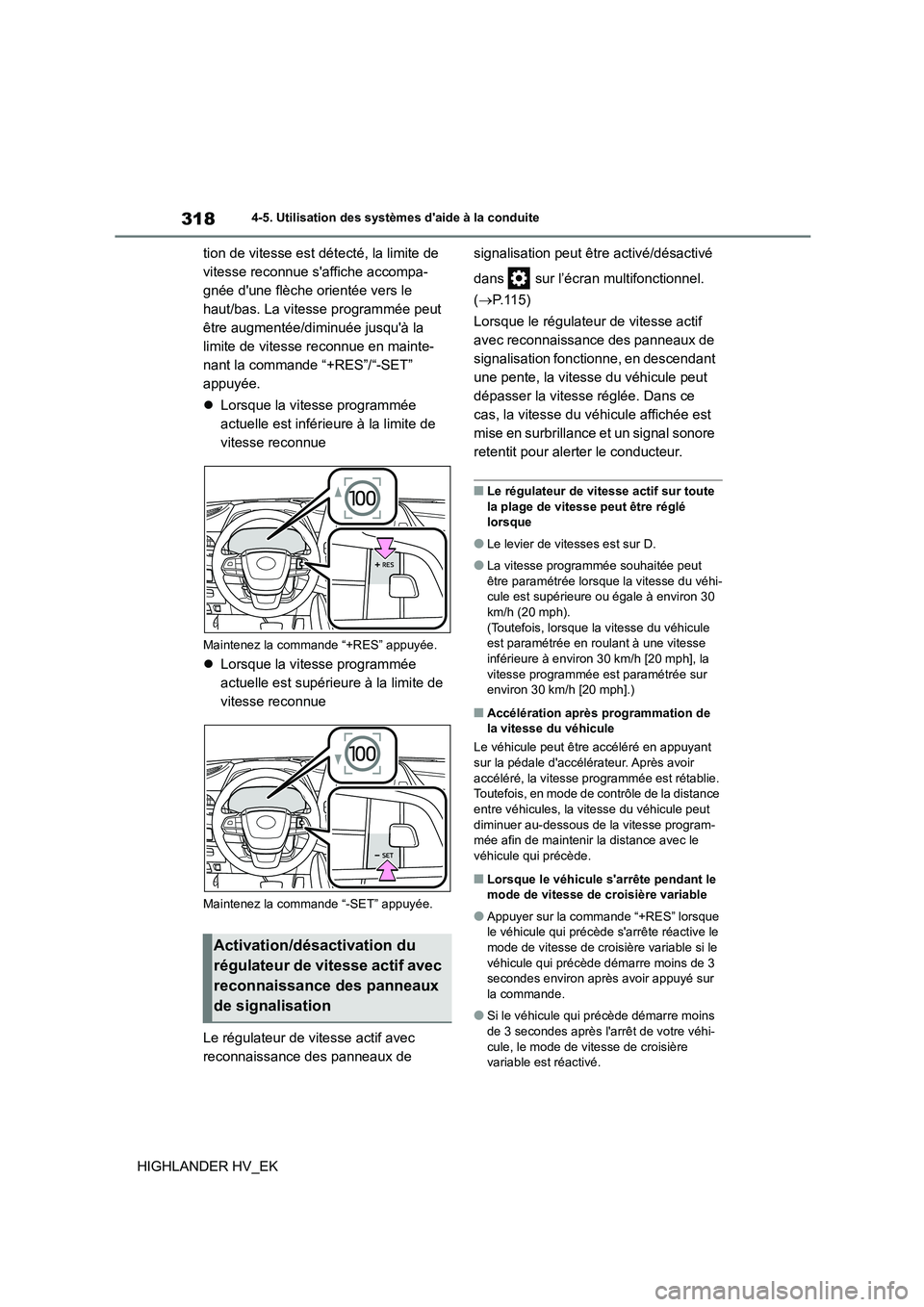 TOYOTA HIGHLANDER 2020 Manuel du propriétaire (in French) 3184-5. Utilisation des systèmes daide à la conduite
HIGHLANDER HV_EK
tion de vitesse est détecté, la limite de
vitesse reconnue saffiche accompa-
gnée dune flèche orientée vers le
haut/ TOYOTA HIGHLANDER 2020 Manuel du propriétaire (in French) 3184-5. Utilisation des systèmes daide à la conduite
HIGHLANDER HV_EK
tion de vitesse est détecté, la limite de
vitesse reconnue saffiche accompa-
gnée dune flèche orientée vers le
haut/