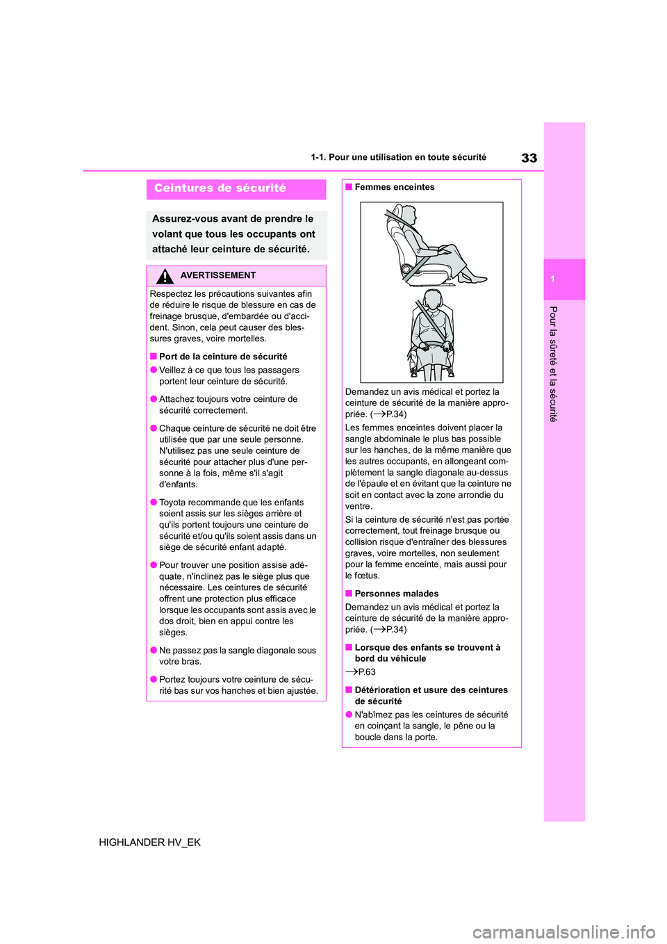 TOYOTA HIGHLANDER 2020 Manuel du propriétaire (in French) 33
1
1-1. Pour une utilisation en toute sécurité
Pour la sûreté et la sécurité
HIGHLANDER HV_EK
Ceintures de sécurité
Assurez-vous avant de prendre le
volant que tous les occupants ont
att TOYOTA HIGHLANDER 2020 Manuel du propriétaire (in French) 33
1
1-1. Pour une utilisation en toute sécurité
Pour la sûreté et la sécurité
HIGHLANDER HV_EK
Ceintures de sécurité
Assurez-vous avant de prendre le
volant que tous les occupants ont
att