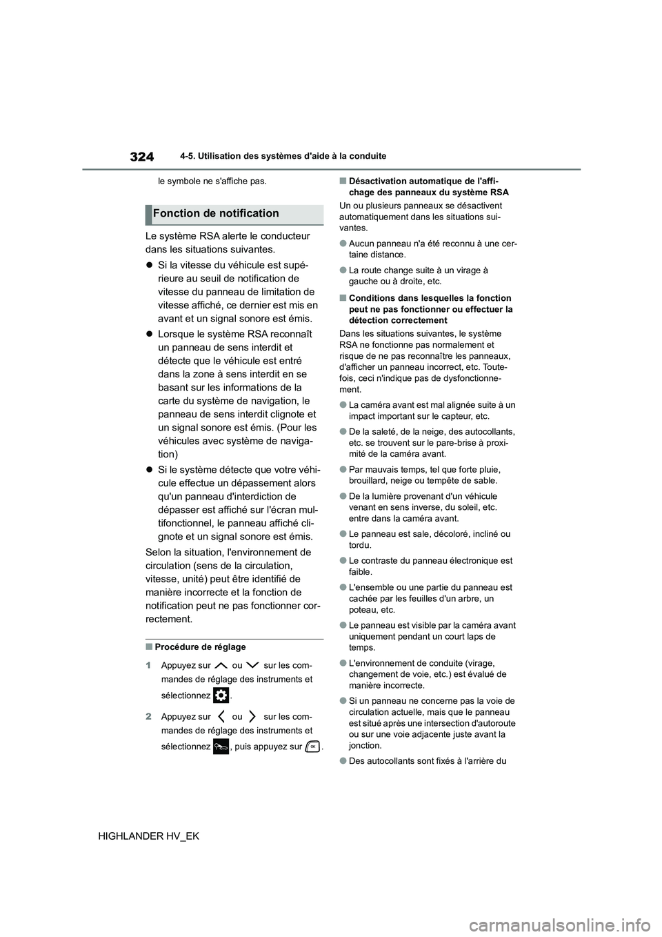 TOYOTA HIGHLANDER 2020 Manuel du propriétaire (in French) 3244-5. Utilisation des systèmes daide à la conduite
HIGHLANDER HV_EK
le symbole ne saffiche pas.
Le système RSA alerte le conducteur
dans les situations suivantes.
Si la vitesse du véhic TOYOTA HIGHLANDER 2020 Manuel du propriétaire (in French) 3244-5. Utilisation des systèmes daide à la conduite
HIGHLANDER HV_EK
le symbole ne saffiche pas.
Le système RSA alerte le conducteur
dans les situations suivantes.
Si la vitesse du véhic