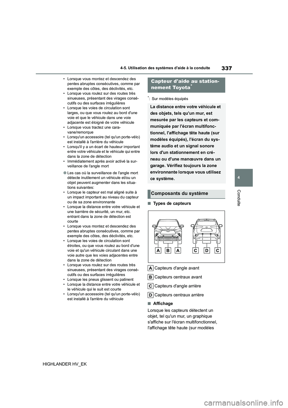 TOYOTA HIGHLANDER 2020 Manuel du propriétaire (in French) 337
4
4-5. Utilisation des systèmes daide à la conduite
Conduite
HIGHLANDER HV_EK
• Lorsque vous montez et descendez des pentes abruptes consécutives, comme par
exemple des côtes, des décl TOYOTA HIGHLANDER 2020 Manuel du propriétaire (in French) 337
4
4-5. Utilisation des systèmes daide à la conduite
Conduite
HIGHLANDER HV_EK
• Lorsque vous montez et descendez des pentes abruptes consécutives, comme par
exemple des côtes, des décl