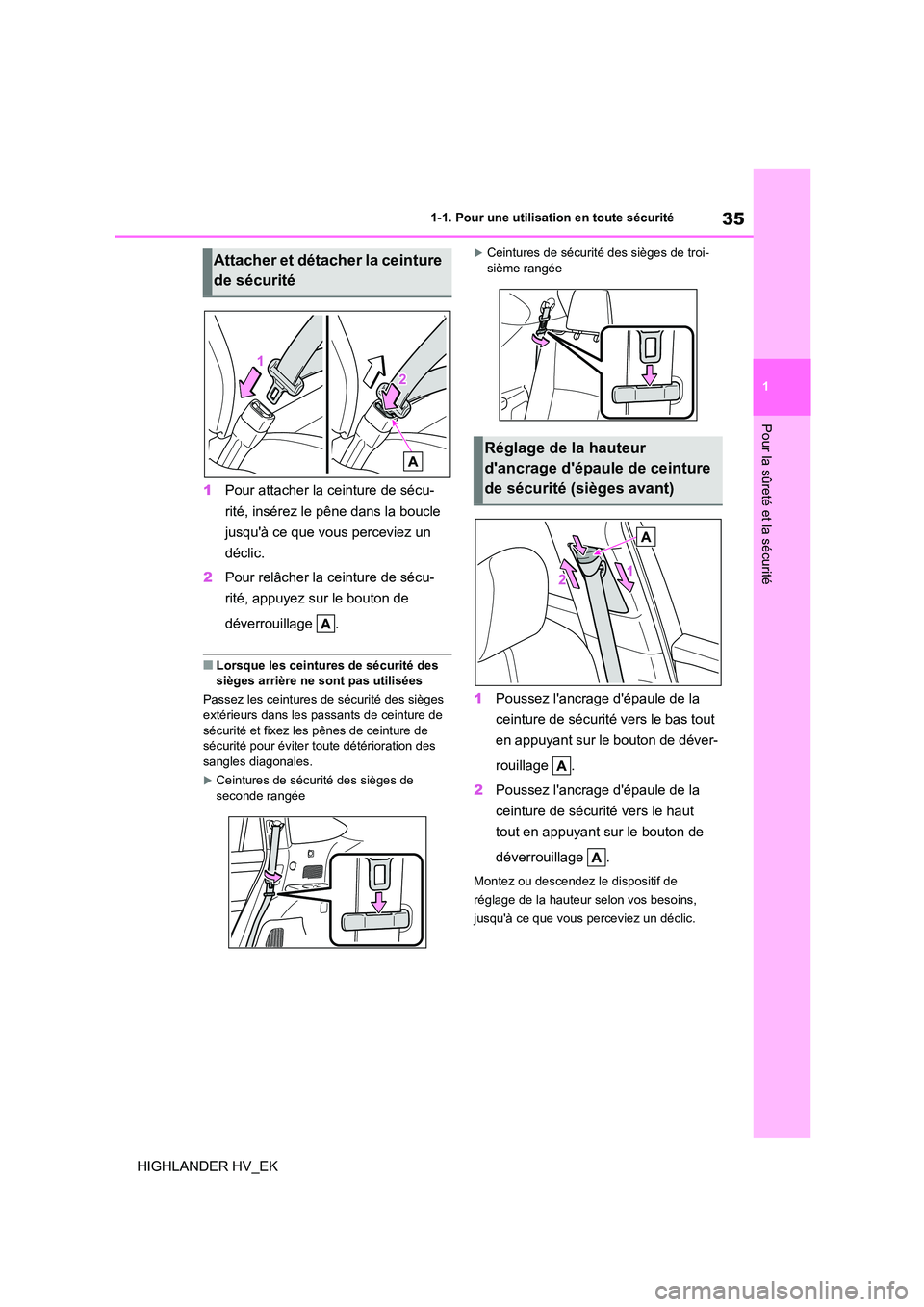 TOYOTA HIGHLANDER 2020 Manuel du propriétaire (in French) 35
1
1-1. Pour une utilisation en toute sécurité
Pour la sûreté et la sécurité
HIGHLANDER HV_EK
1 Pour attacher la ceinture de sécu-
rité, insérez le pêne dans la boucle
jusquà ce que TOYOTA HIGHLANDER 2020 Manuel du propriétaire (in French) 35
1
1-1. Pour une utilisation en toute sécurité
Pour la sûreté et la sécurité
HIGHLANDER HV_EK
1 Pour attacher la ceinture de sécu-
rité, insérez le pêne dans la boucle
jusquà ce que