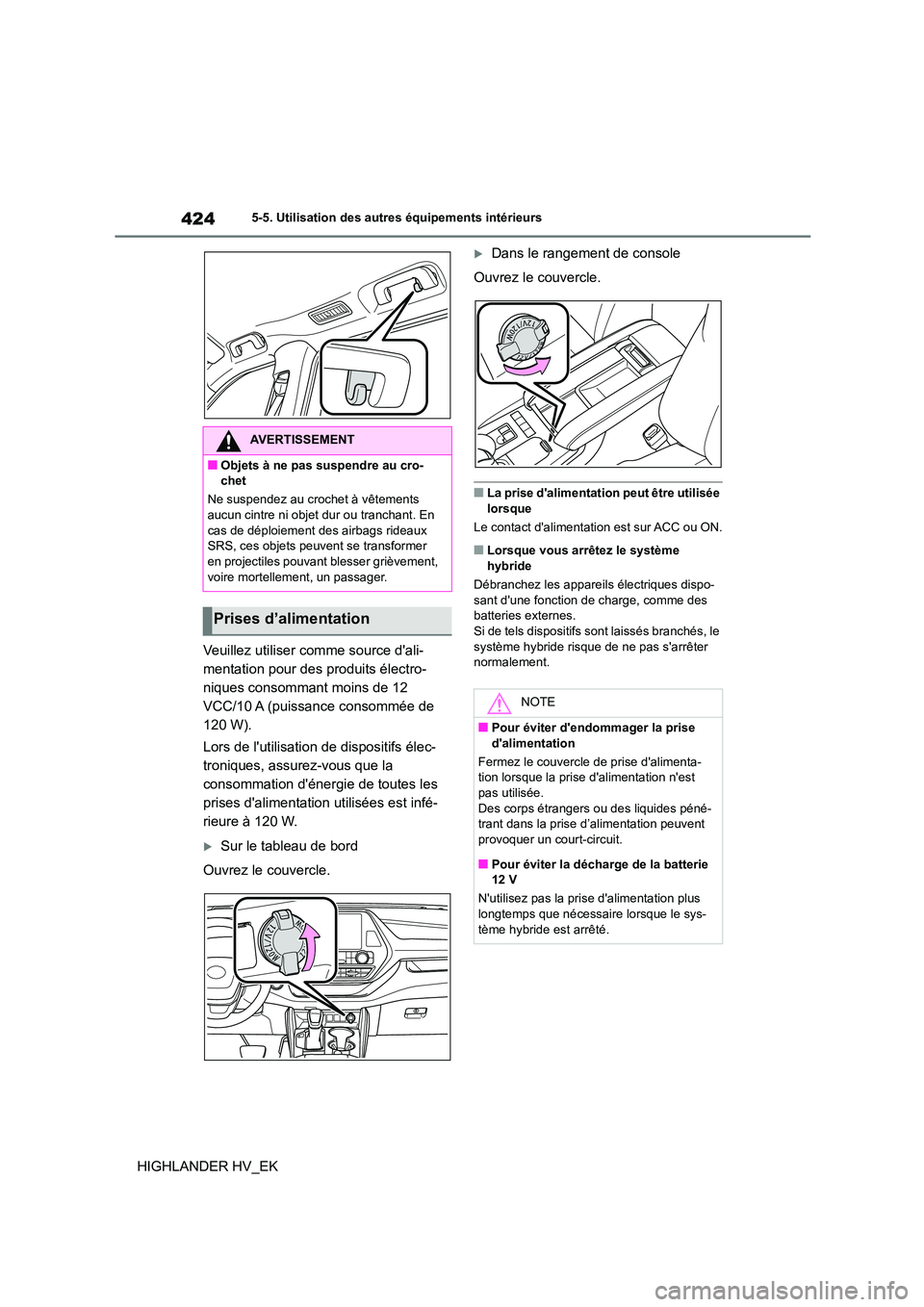 TOYOTA HIGHLANDER 2020 Manuel du propriétaire (in French) 4245-5. Utilisation des autres équipements intérieurs
HIGHLANDER HV_EK
Veuillez utiliser comme source dali-
mentation pour des produits électro-
niques consommant moins de 12
VCC/10 A (puissanc TOYOTA HIGHLANDER 2020 Manuel du propriétaire (in French) 4245-5. Utilisation des autres équipements intérieurs
HIGHLANDER HV_EK
Veuillez utiliser comme source dali-
mentation pour des produits électro-
niques consommant moins de 12
VCC/10 A (puissanc