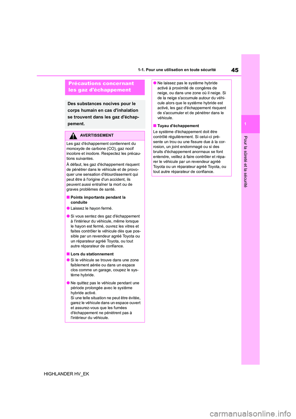 TOYOTA HIGHLANDER 2020 Manuel du propriétaire (in French) 45
1
1-1. Pour une utilisation en toute sécurité
Pour la sûreté et la sécurité
HIGHLANDER HV_EK
Précautions concer nant
les gaz déchappement
Des substances nocives pour le
corps humain e TOYOTA HIGHLANDER 2020 Manuel du propriétaire (in French) 45
1
1-1. Pour une utilisation en toute sécurité
Pour la sûreté et la sécurité
HIGHLANDER HV_EK
Précautions concer nant
les gaz déchappement
Des substances nocives pour le
corps humain e