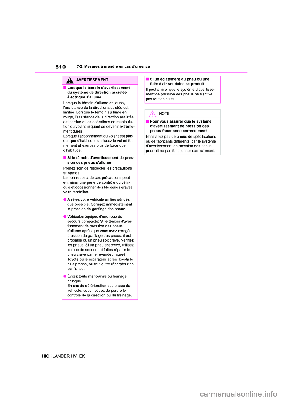 TOYOTA HIGHLANDER 2020 Manuel du propriétaire (in French) 5107-2. Mesures à prendre en cas durgence
HIGHLANDER HV_EK
AVERTISSEMENT
■Lorsque le témoin davertissement
du système de direction assistée
électrique sallume
Lorsque le témoin sallume TOYOTA HIGHLANDER 2020 Manuel du propriétaire (in French) 5107-2. Mesures à prendre en cas durgence
HIGHLANDER HV_EK
AVERTISSEMENT
■Lorsque le témoin davertissement
du système de direction assistée
électrique sallume
Lorsque le témoin sallume