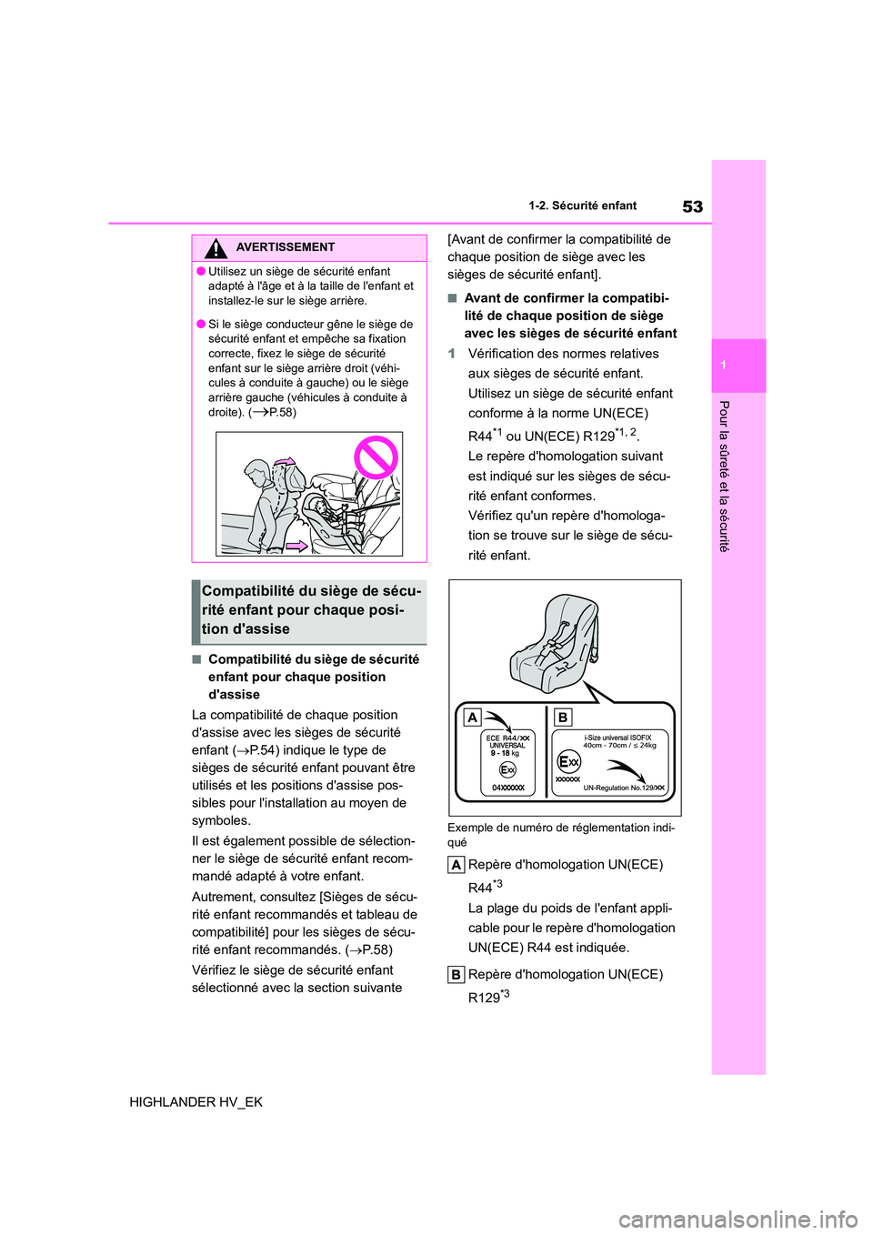 TOYOTA HIGHLANDER 2020 Manuel du propriétaire (in French) 53
1
1-2. Sécurité enfant
Pour la sûreté et la sécurité
HIGHLANDER HV_EK
■Compatibilité du siège de sécurité
enfant pour chaque position
dassise
La compatibilité de chaque position TOYOTA HIGHLANDER 2020 Manuel du propriétaire (in French) 53
1
1-2. Sécurité enfant
Pour la sûreté et la sécurité
HIGHLANDER HV_EK
■Compatibilité du siège de sécurité
enfant pour chaque position
dassise
La compatibilité de chaque position