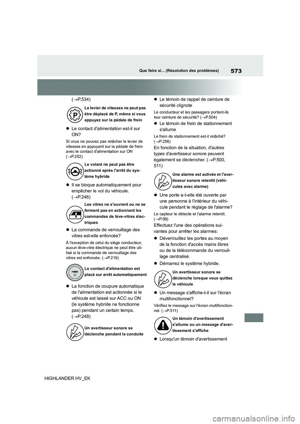 TOYOTA HIGHLANDER 2020 Manuel du propriétaire (in French) 573Que faire si... (Résolution des problèmes)
HIGHLANDER HV_EK
( P.534)
Le contact dalimentation est-il sur
ON?
Si vous ne pouvez pas relâcher le levier de vitesses en appuyant sur la TOYOTA HIGHLANDER 2020 Manuel du propriétaire (in French) 573Que faire si... (Résolution des problèmes)
HIGHLANDER HV_EK
( P.534)
Le contact dalimentation est-il sur
ON?
Si vous ne pouvez pas relâcher le levier de vitesses en appuyant sur la