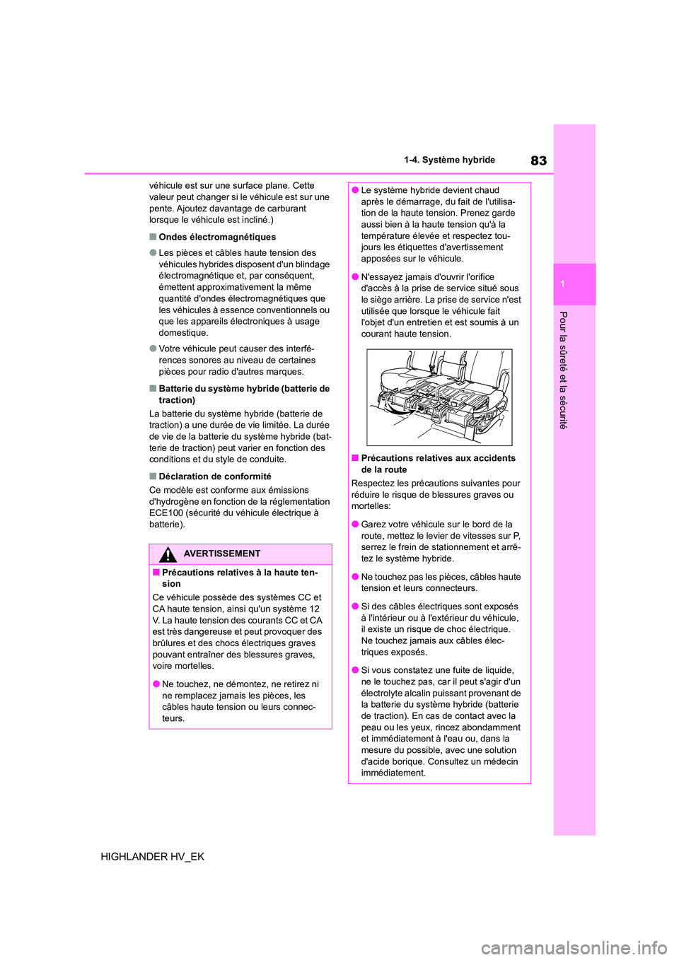 TOYOTA HIGHLANDER 2020 Manuel du propriétaire (in French) 83
1
1-4. Système hybride
Pour la sûreté et la sécurité
HIGHLANDER HV_EK
véhicule est sur une surface plane. Cette valeur peut changer si le véhicule est sur une
pente. Ajoutez davantage de TOYOTA HIGHLANDER 2020 Manuel du propriétaire (in French) 83
1
1-4. Système hybride
Pour la sûreté et la sécurité
HIGHLANDER HV_EK
véhicule est sur une surface plane. Cette valeur peut changer si le véhicule est sur une
pente. Ajoutez davantage de