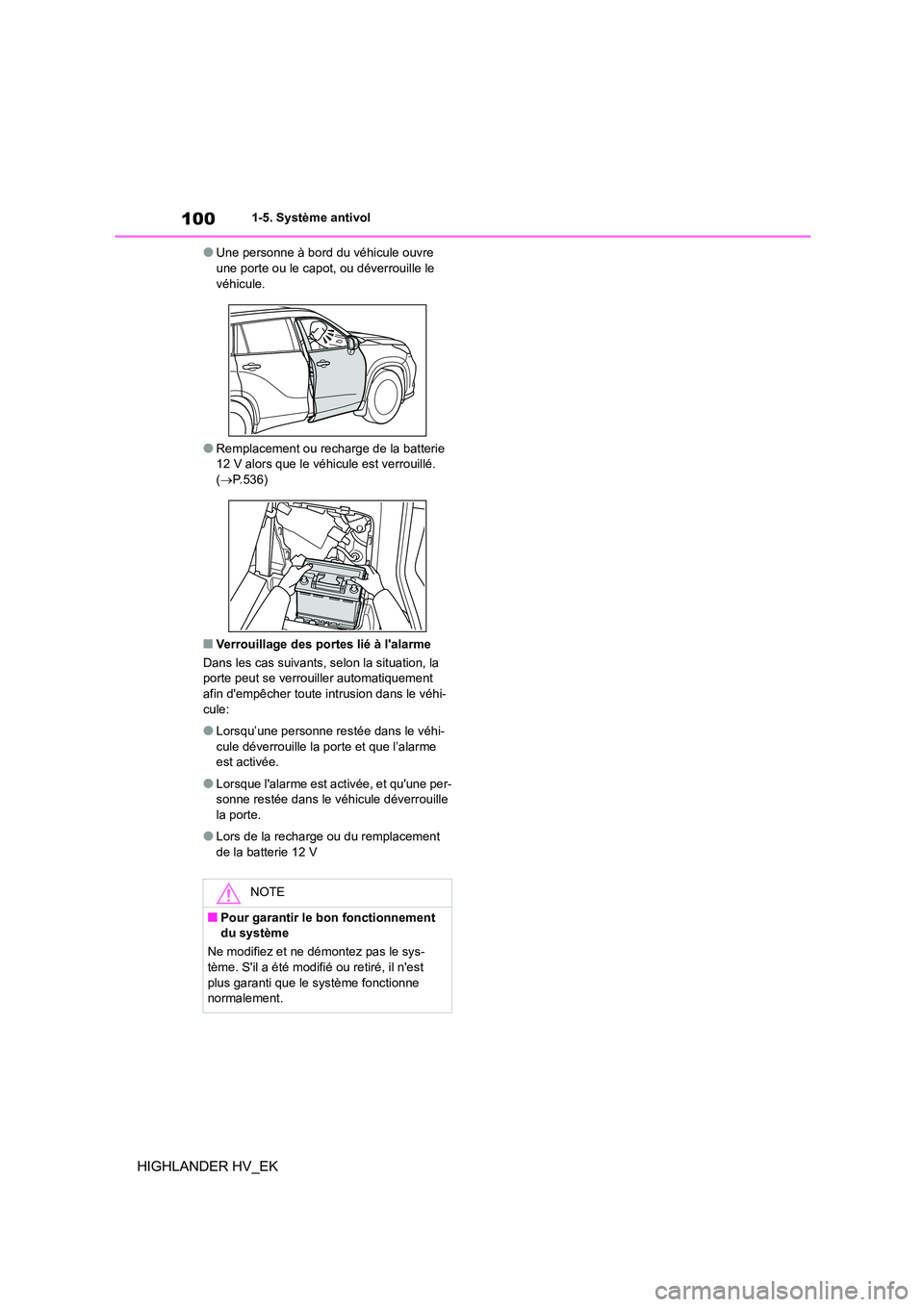 TOYOTA HIGHLANDER 2020 Manuel du propriétaire (in French) 1001-5. Système antivol
HIGHLANDER HV_EK
●Une personne à bord du véhicule ouvre une porte ou le capot, ou déverrouille le
véhicule.
●Remplacement ou recharge de la batterie 12 V alors que TOYOTA HIGHLANDER 2020 Manuel du propriétaire (in French) 1001-5. Système antivol
HIGHLANDER HV_EK
●Une personne à bord du véhicule ouvre une porte ou le capot, ou déverrouille le
véhicule.
●Remplacement ou recharge de la batterie 12 V alors que