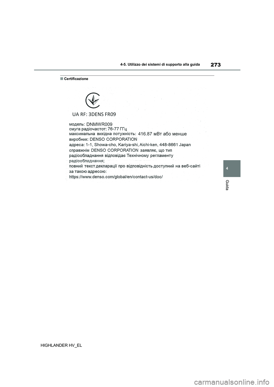 TOYOTA HIGHLANDER 2020  Manuale duso (in Italian) 273
4 
4-5. Utilizzo dei sistemi di supporto alla guida
Guida
HIGHLANDER HV_EL
■Certificazione 