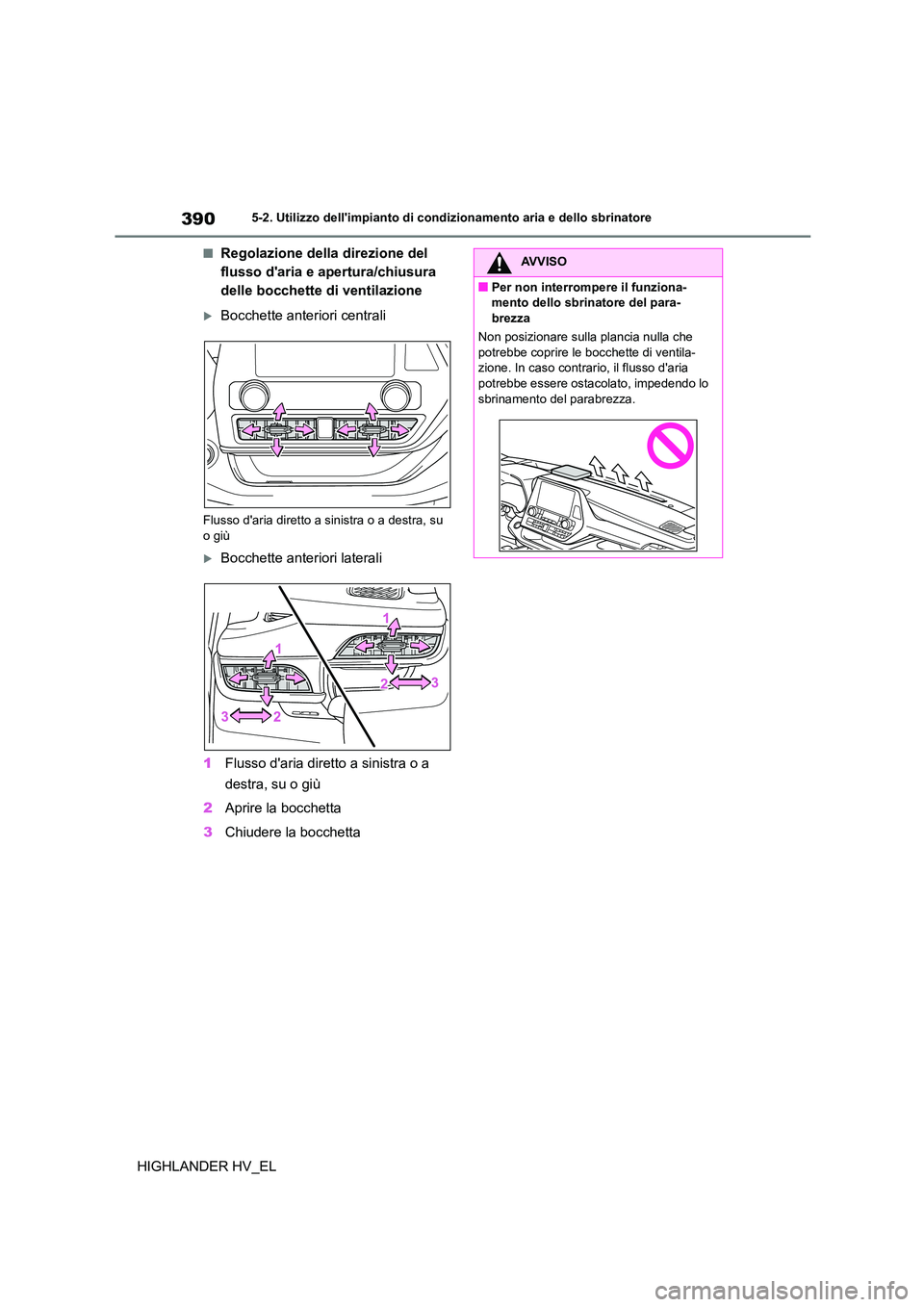 TOYOTA HIGHLANDER 2020  Manuale duso (in Italian) 3905-2. Utilizzo dellimpianto di condizionamento aria e dello sbrinatore
HIGHLANDER HV_EL
■Regolazione della direzione del  
flusso daria e apertura/chiusura 
delle bocchette di ventilazione
Bo